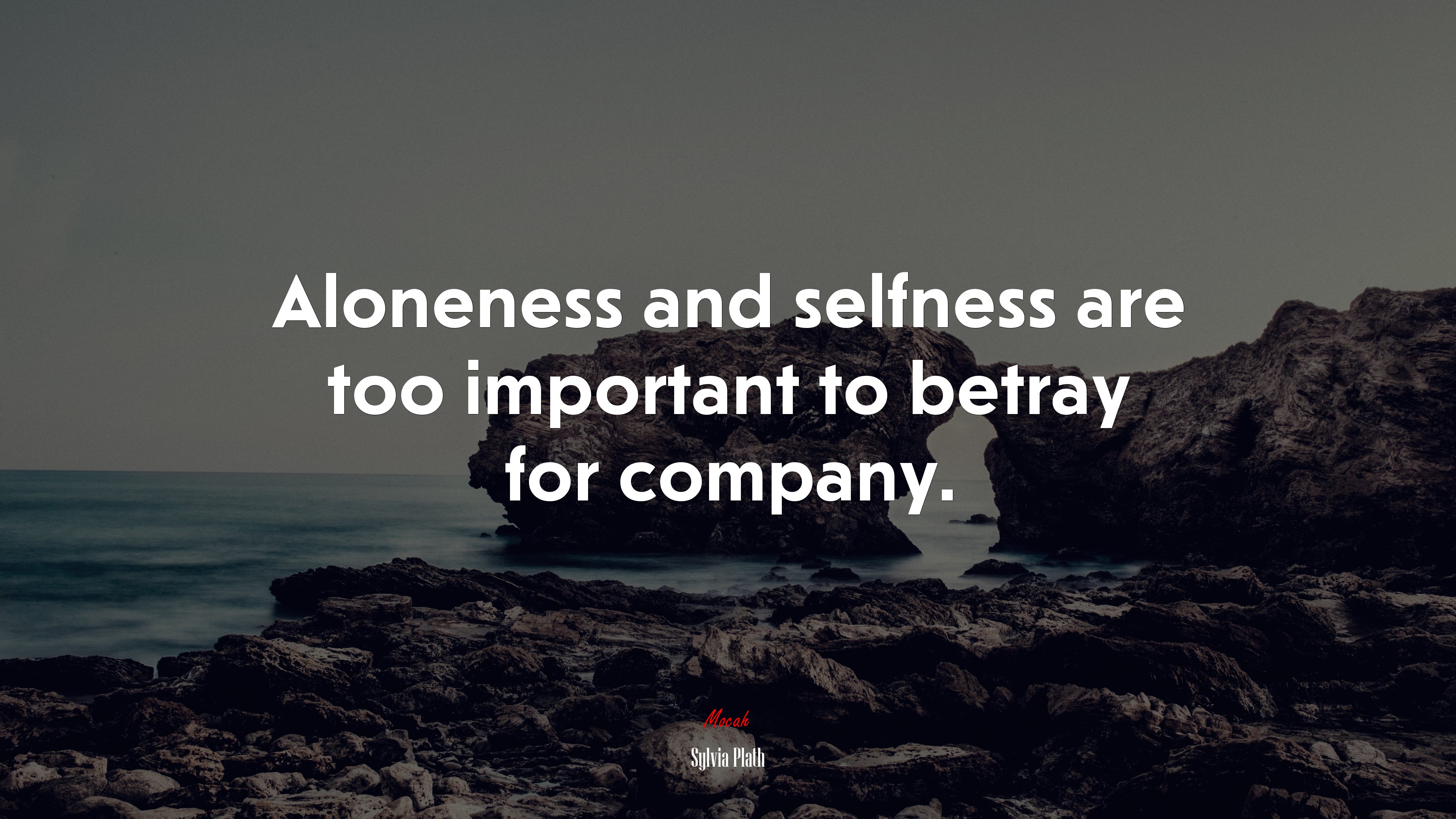 Aloneness and selfness are too important to betray for company. | Sylvia Plath quote HD Wallpaper