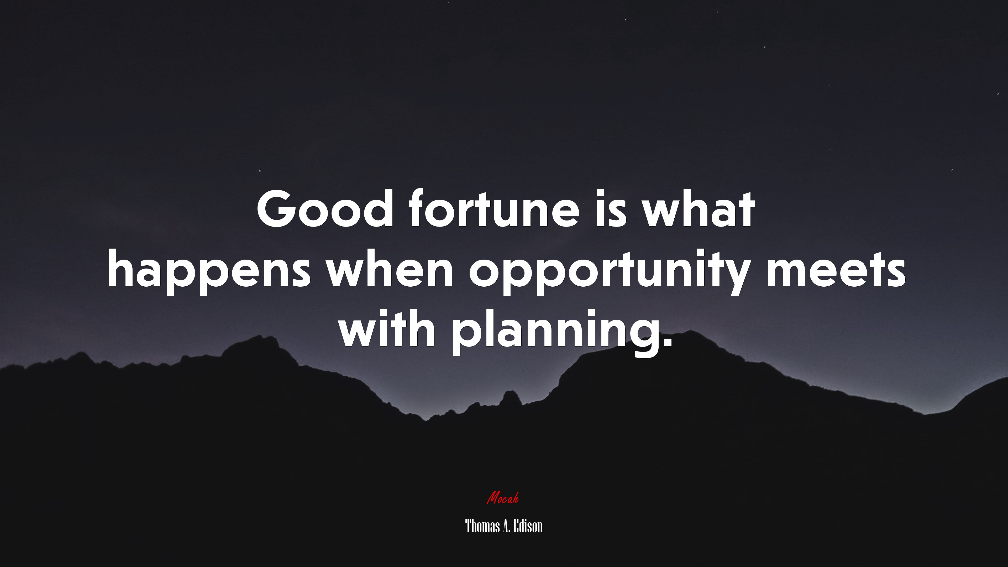 Good fortune is what happens when opportunity meets with planning. | Thomas A. Edison quote HD Wallpaper