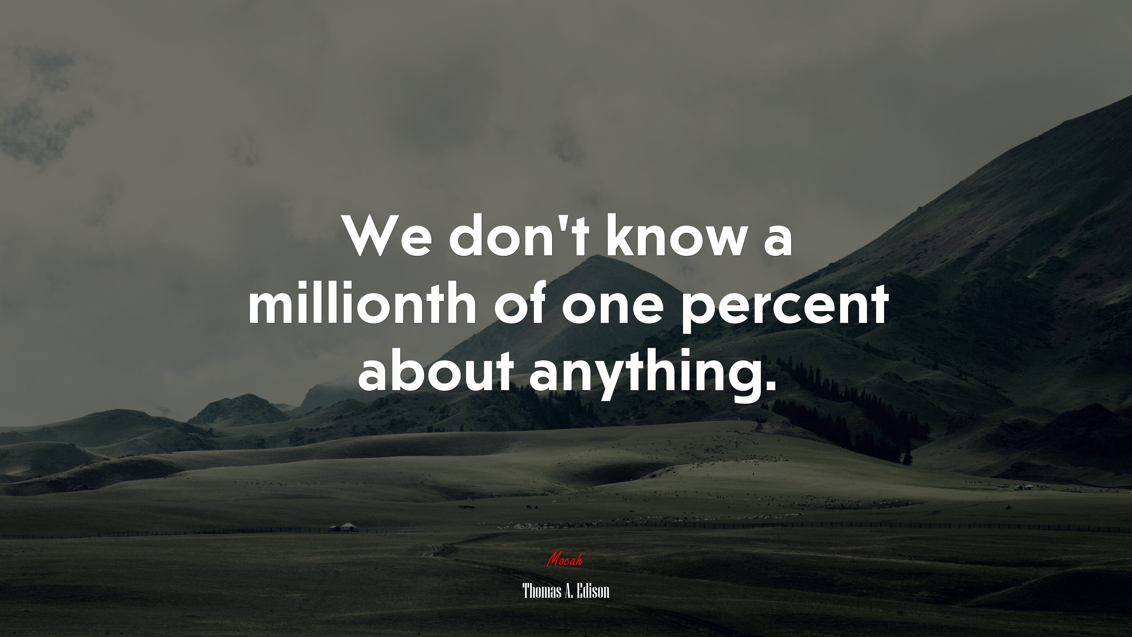 We don’t know a millionth of one percent about anything. | Thomas A. Edison quote HD Wallpaper