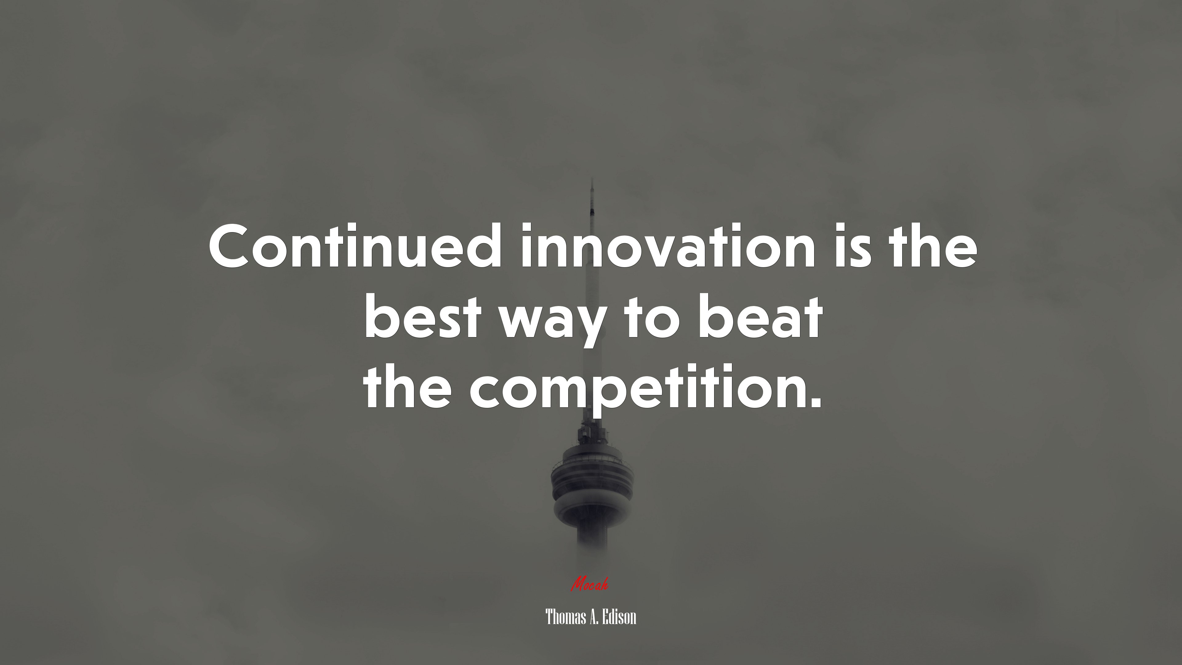 Continued innovation is the best way to beat the competition. | Thomas A. Edison quote HD Wallpaper