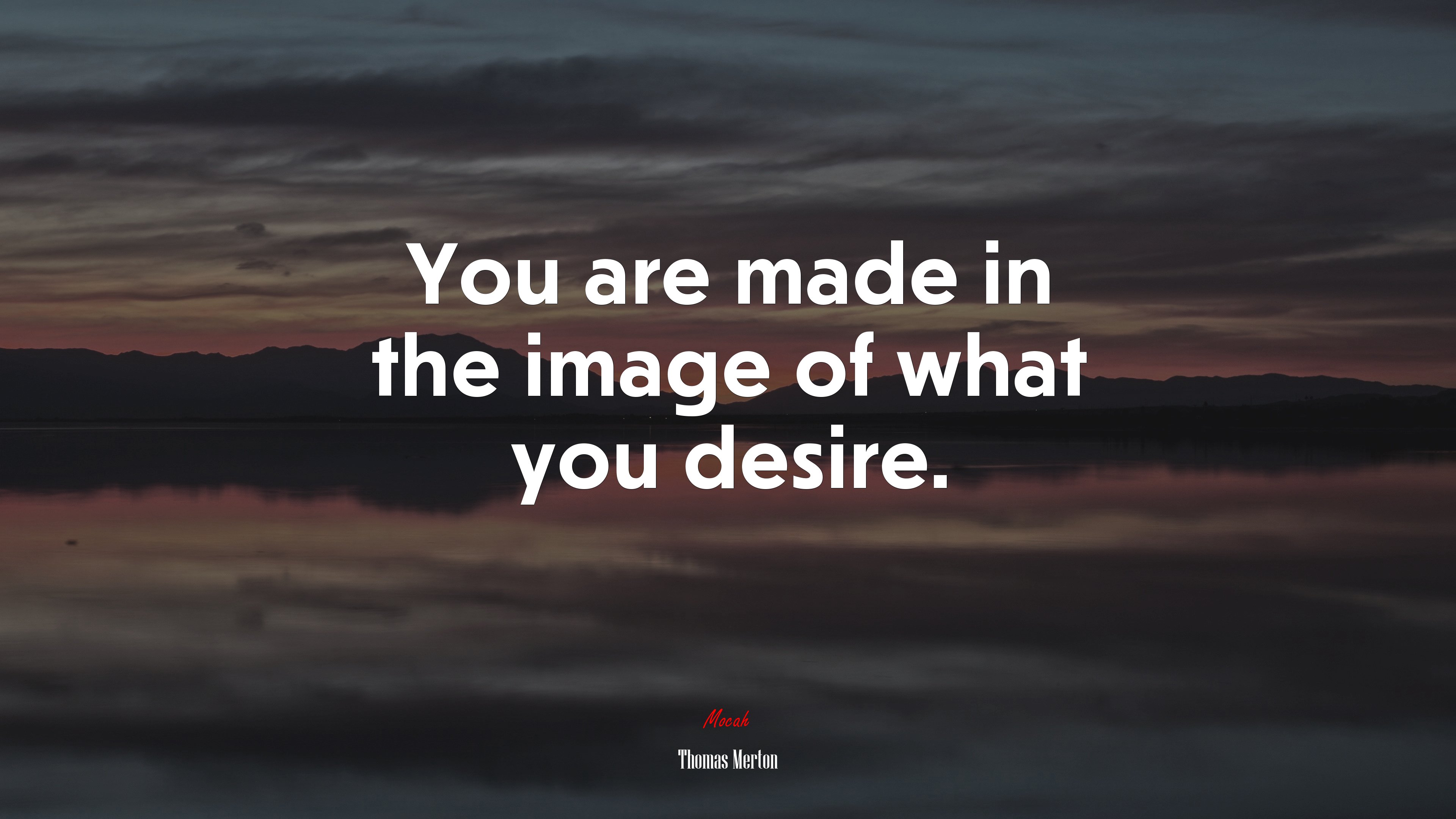 You are made in the image of what you desire. | Thomas Merton quote HD Wallpaper