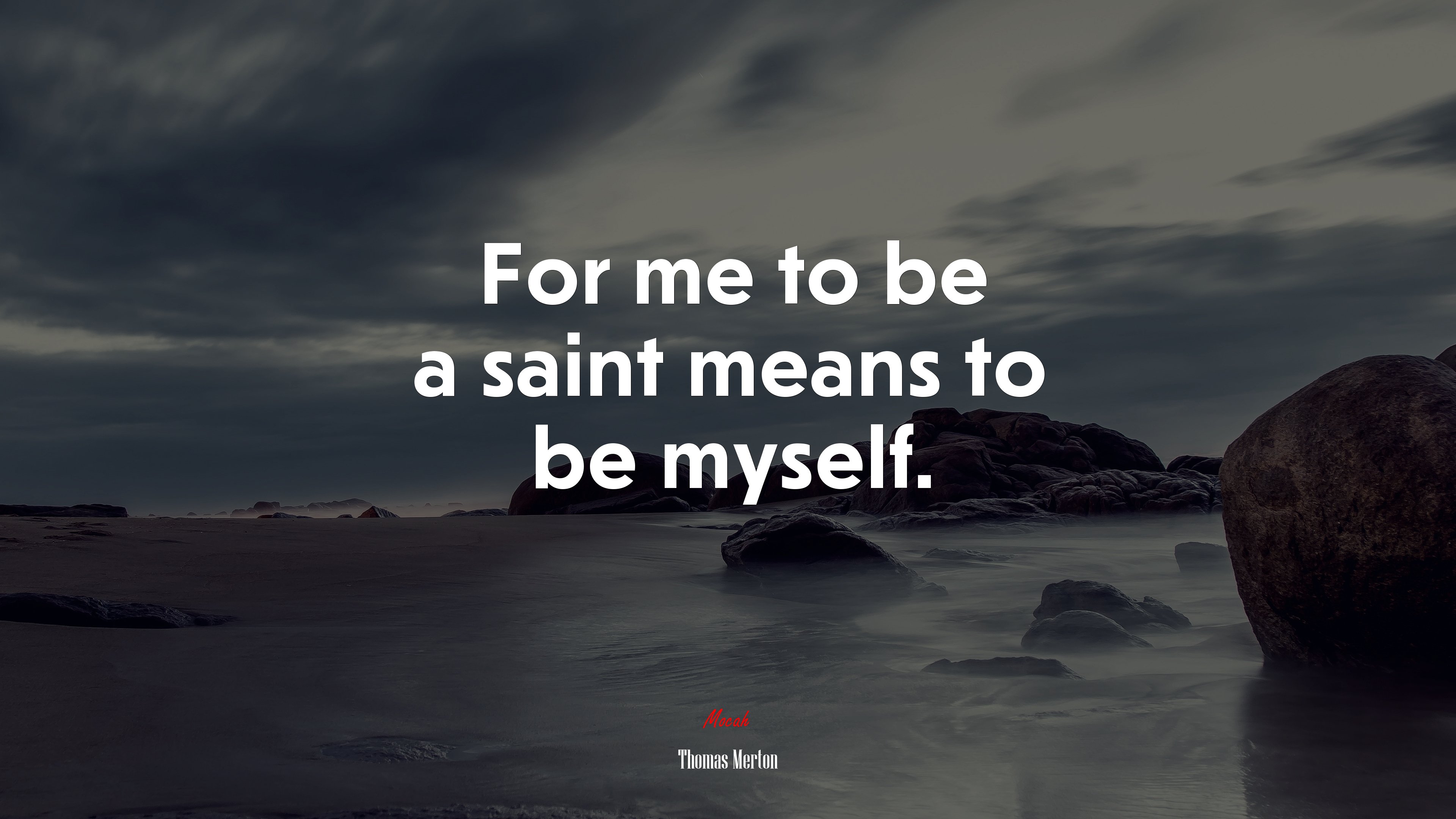 For me to be a saint means to be myself. | Thomas Merton quote HD Wallpaper