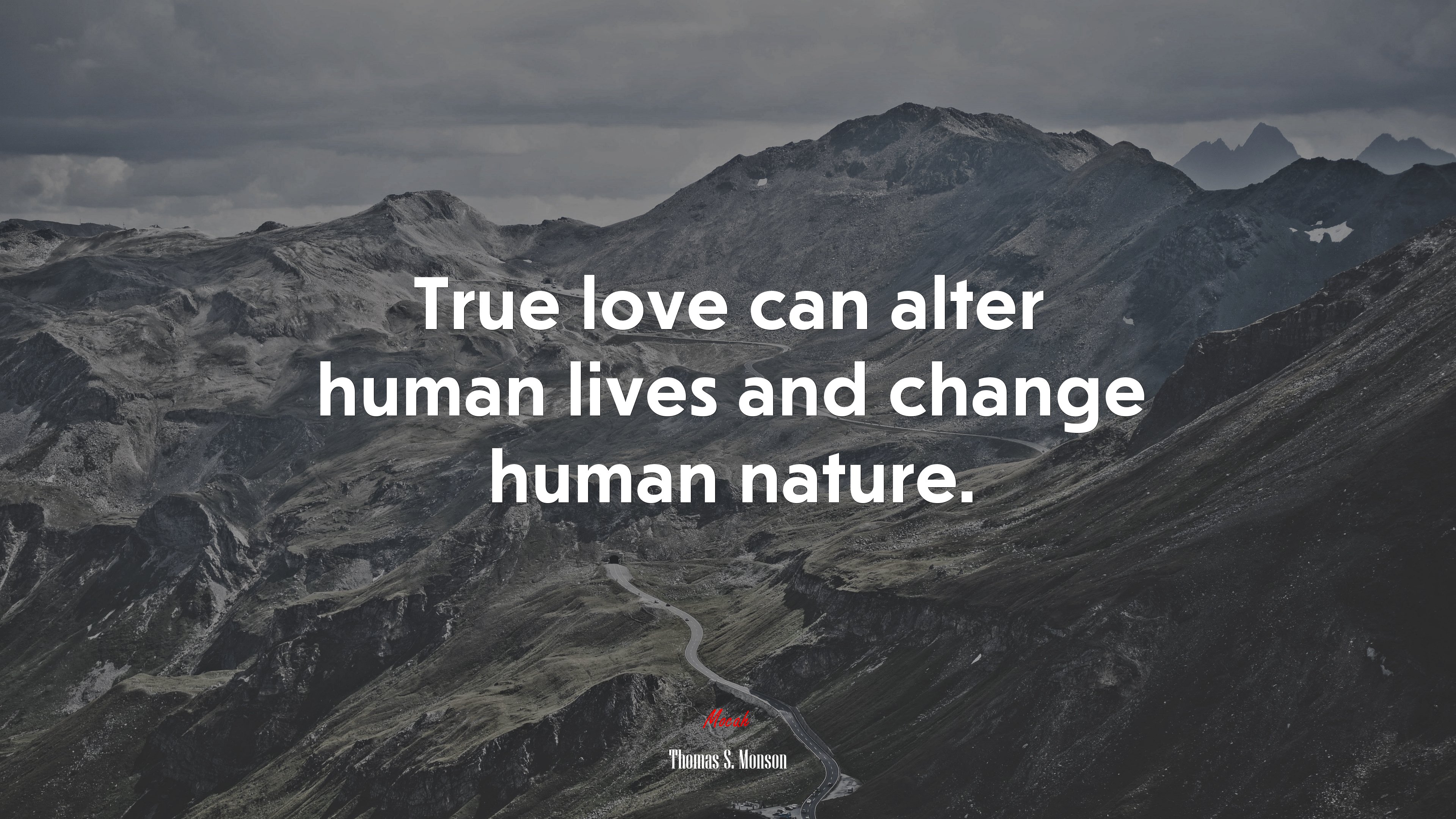 True love can alter human lives and change human nature. | Thomas S. Monson quote HD Wallpaper