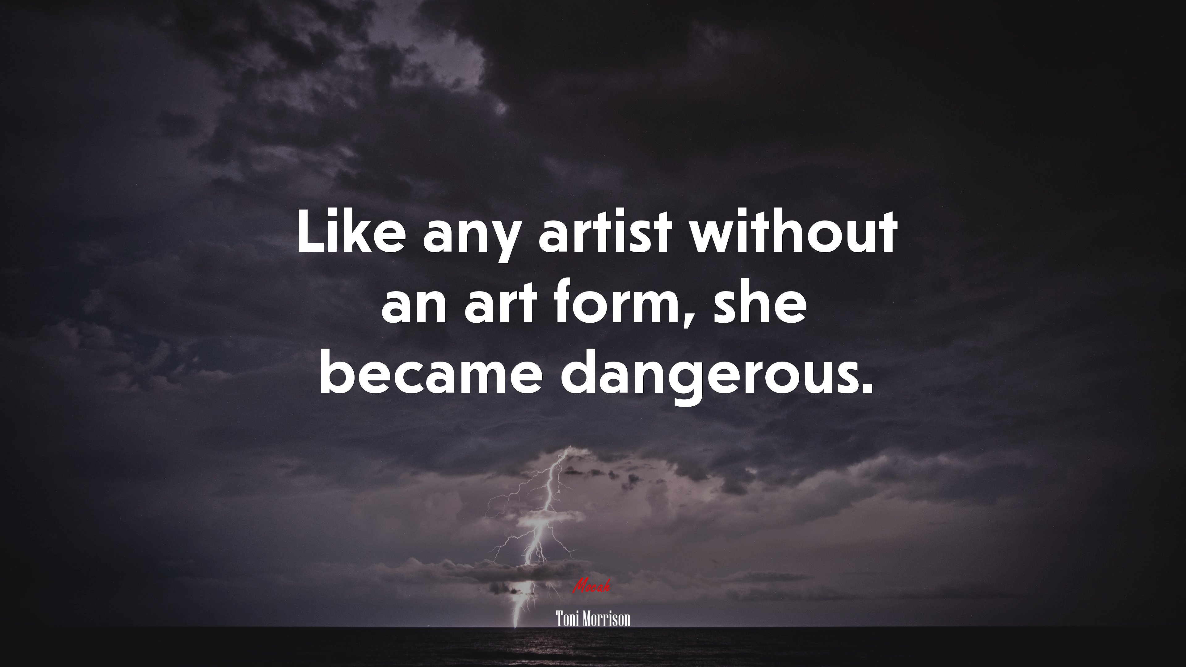 Like any artist without an art form, she became dangerous. | Toni Morrison quote HD Wallpaper