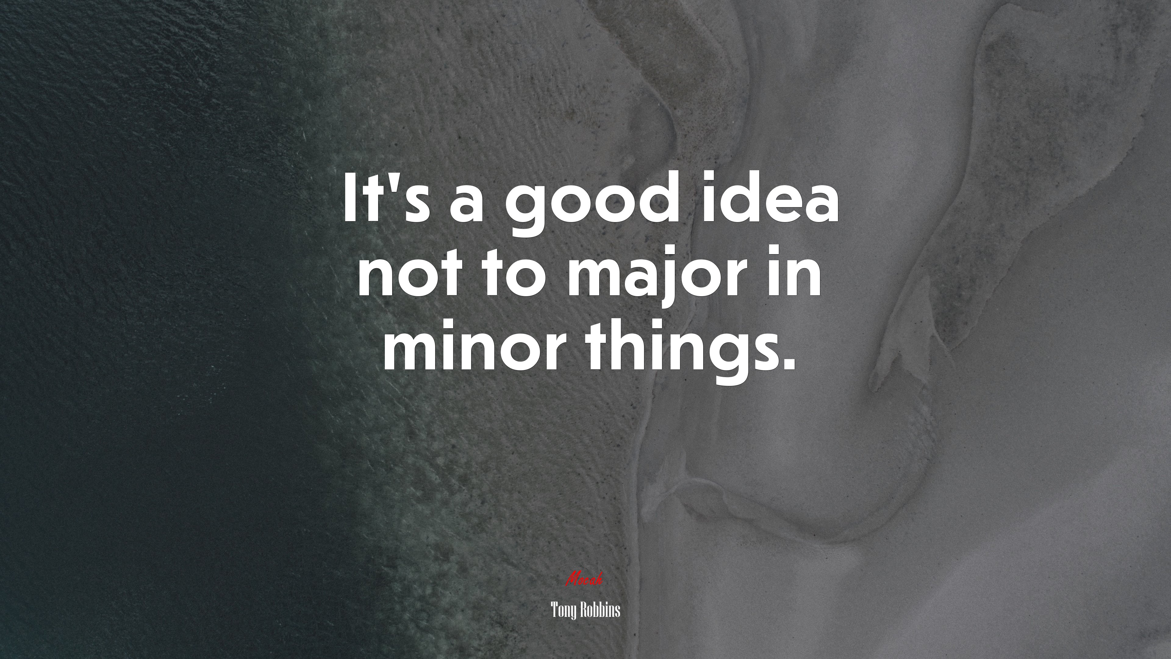 It’s a good idea not to major in minor things. | Tony Robbins quote HD Wallpaper