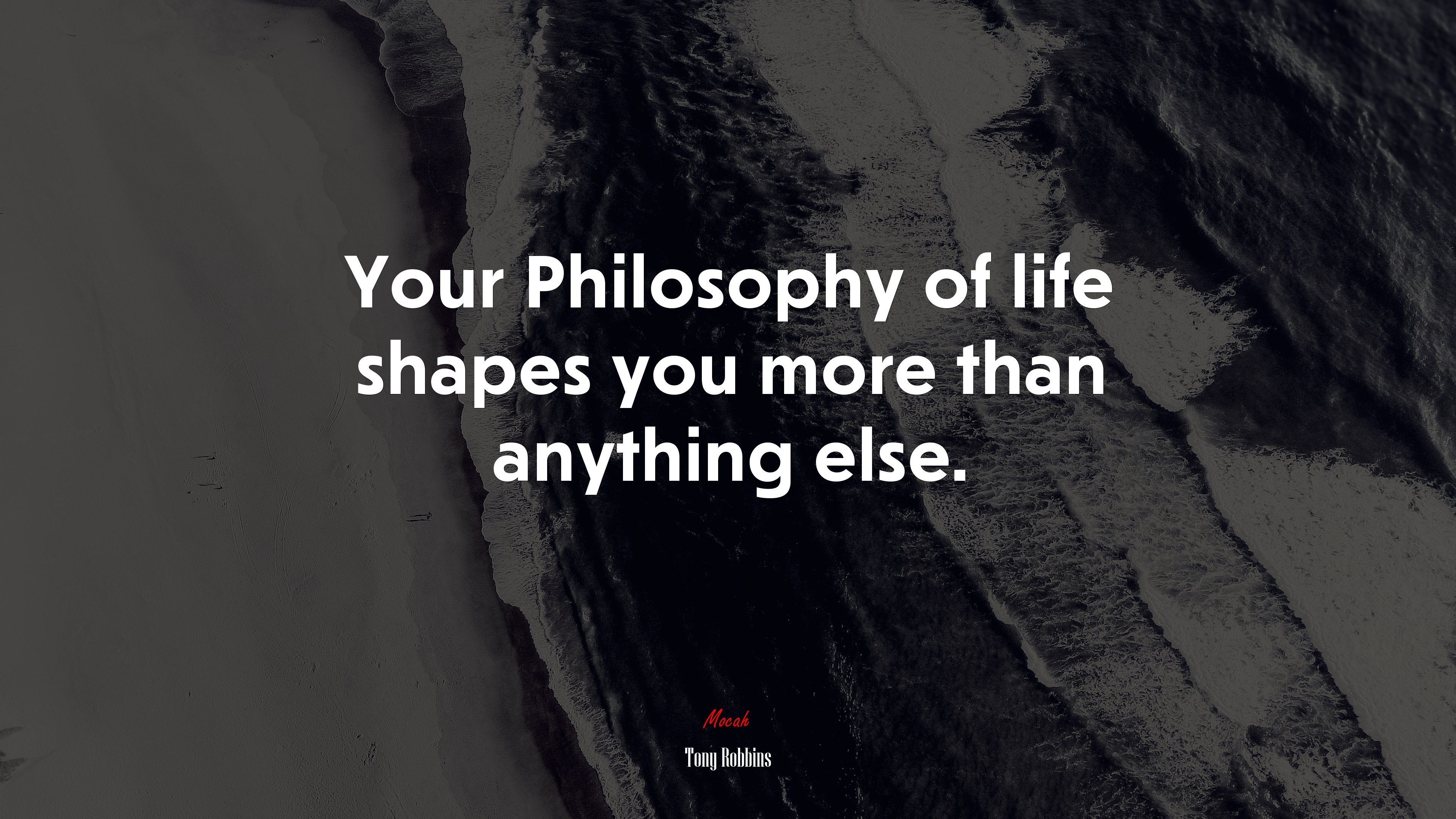Your Philosophy of life shapes you more than anything else. | Tony Robbins quote HD Wallpaper
