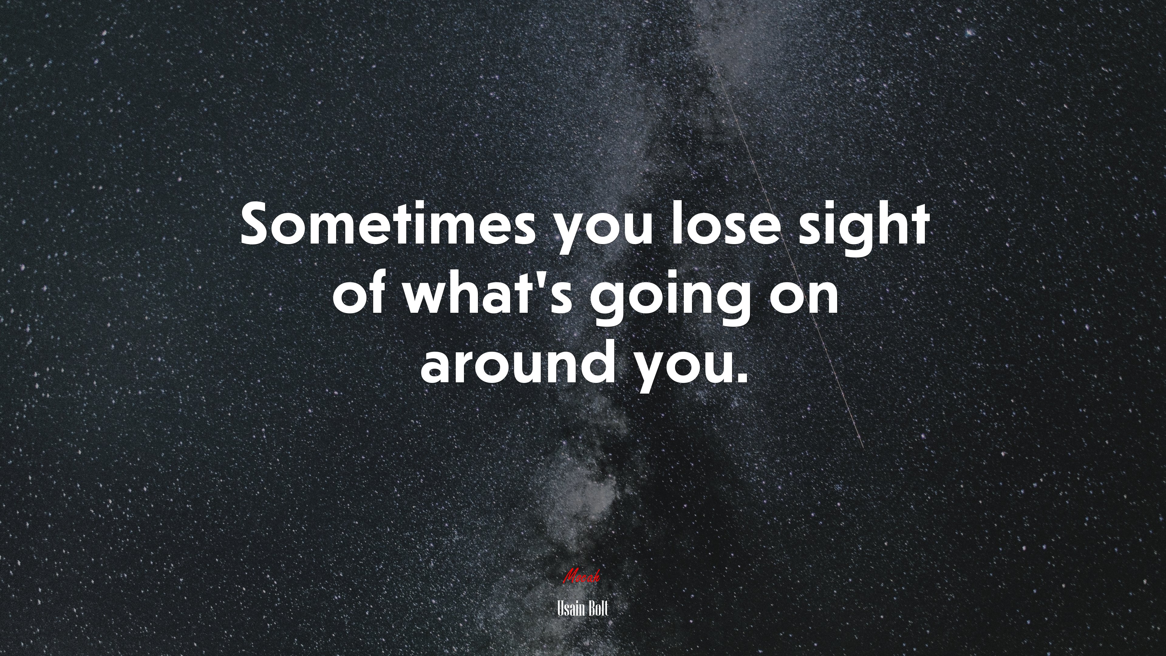Sometimes you lose sight of what’s going on around you. | Usain Bolt quote HD Wallpaper