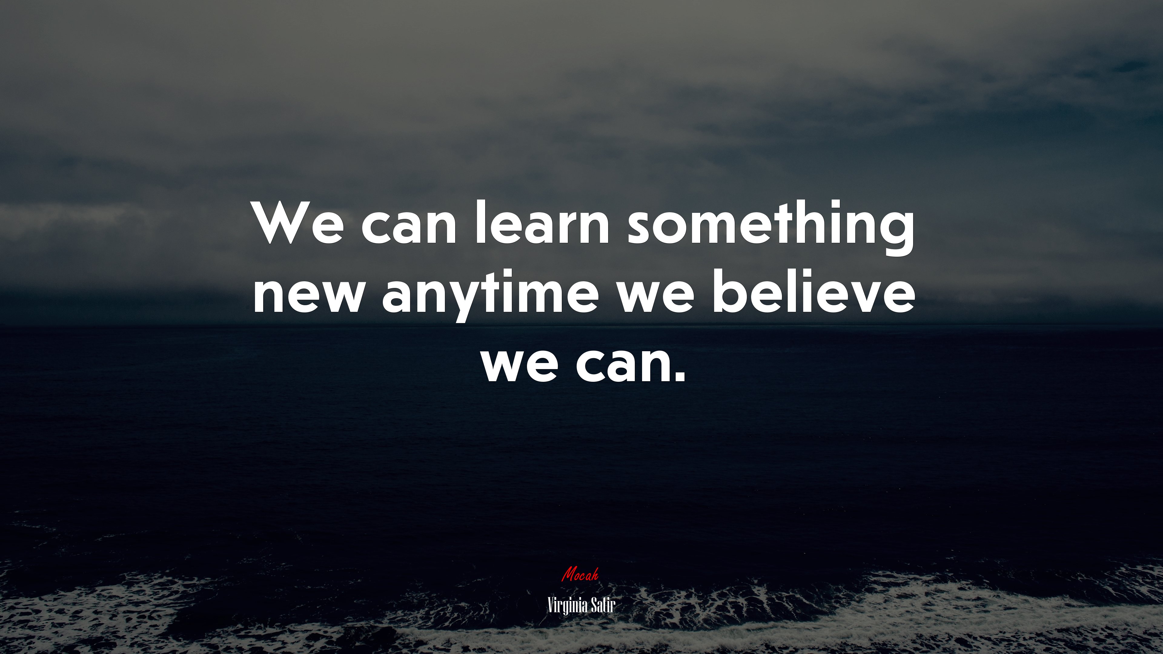 We can learn something new anytime we believe we can. | Virginia Satir quote HD Wallpaper