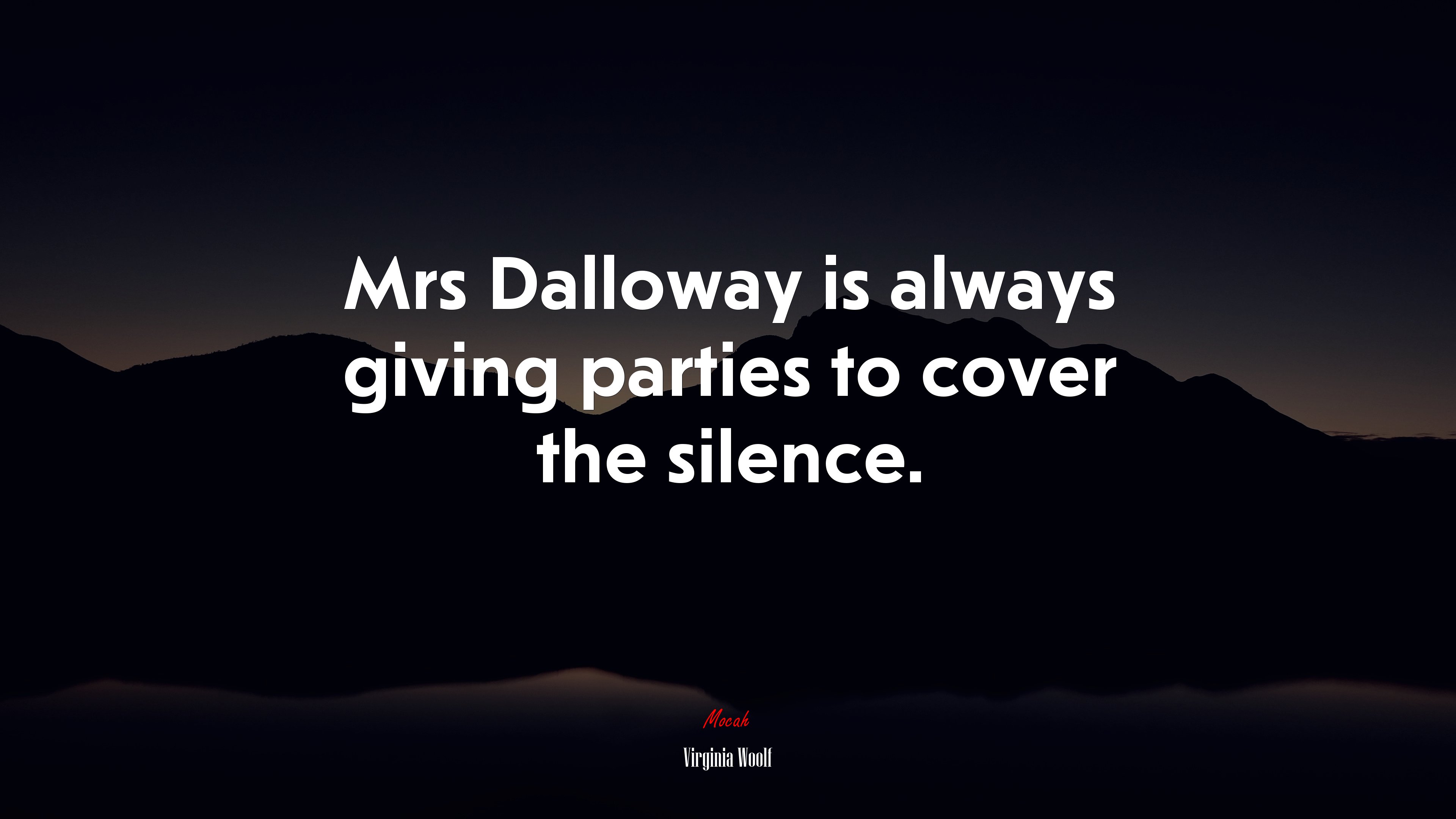 Mrs Dalloway is always giving parties to cover the silence. | Virginia Woolf quote HD Wallpaper