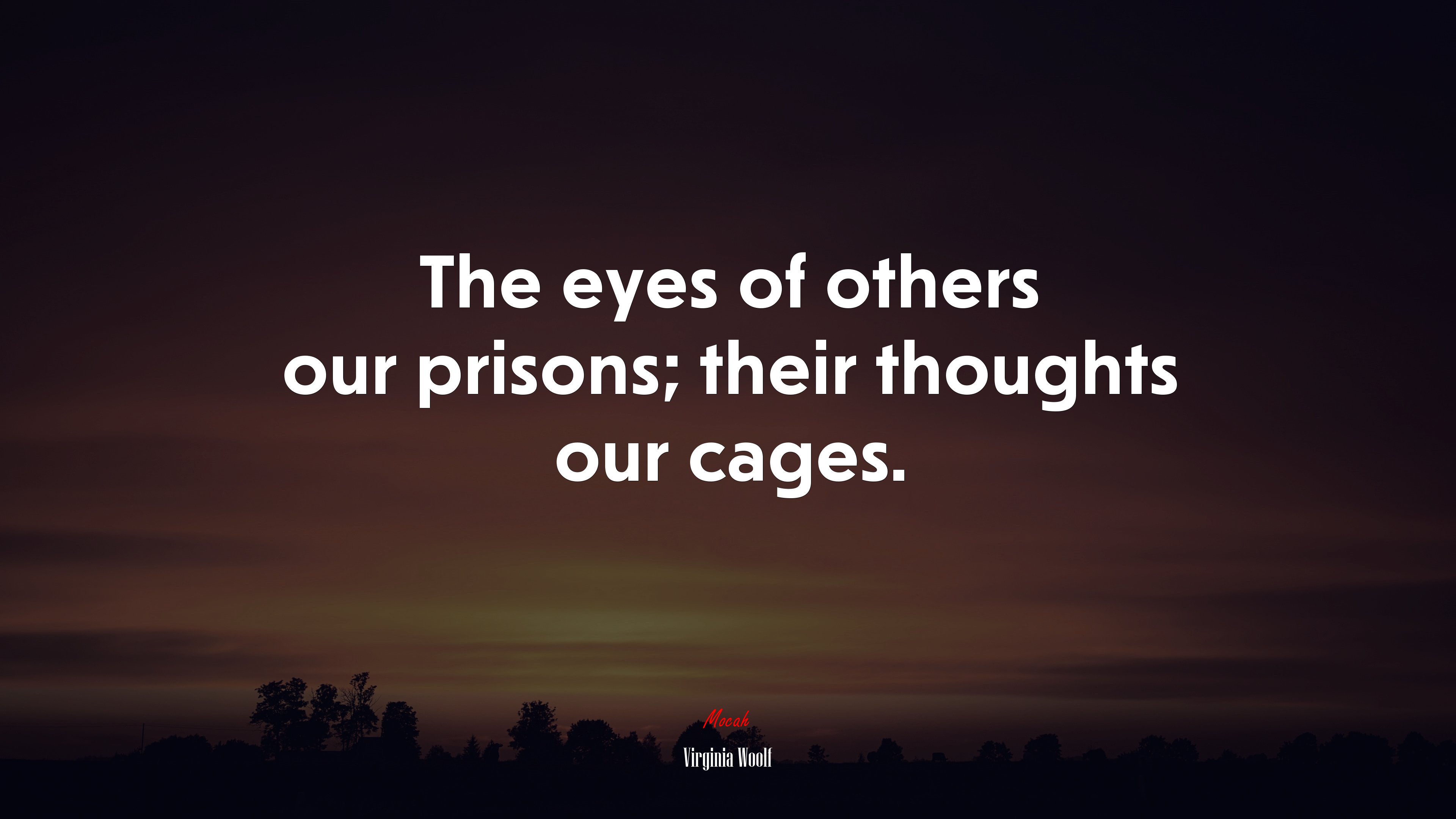 The eyes of others our prisons; their thoughts our cages. | Virginia Woolf quote HD Wallpaper