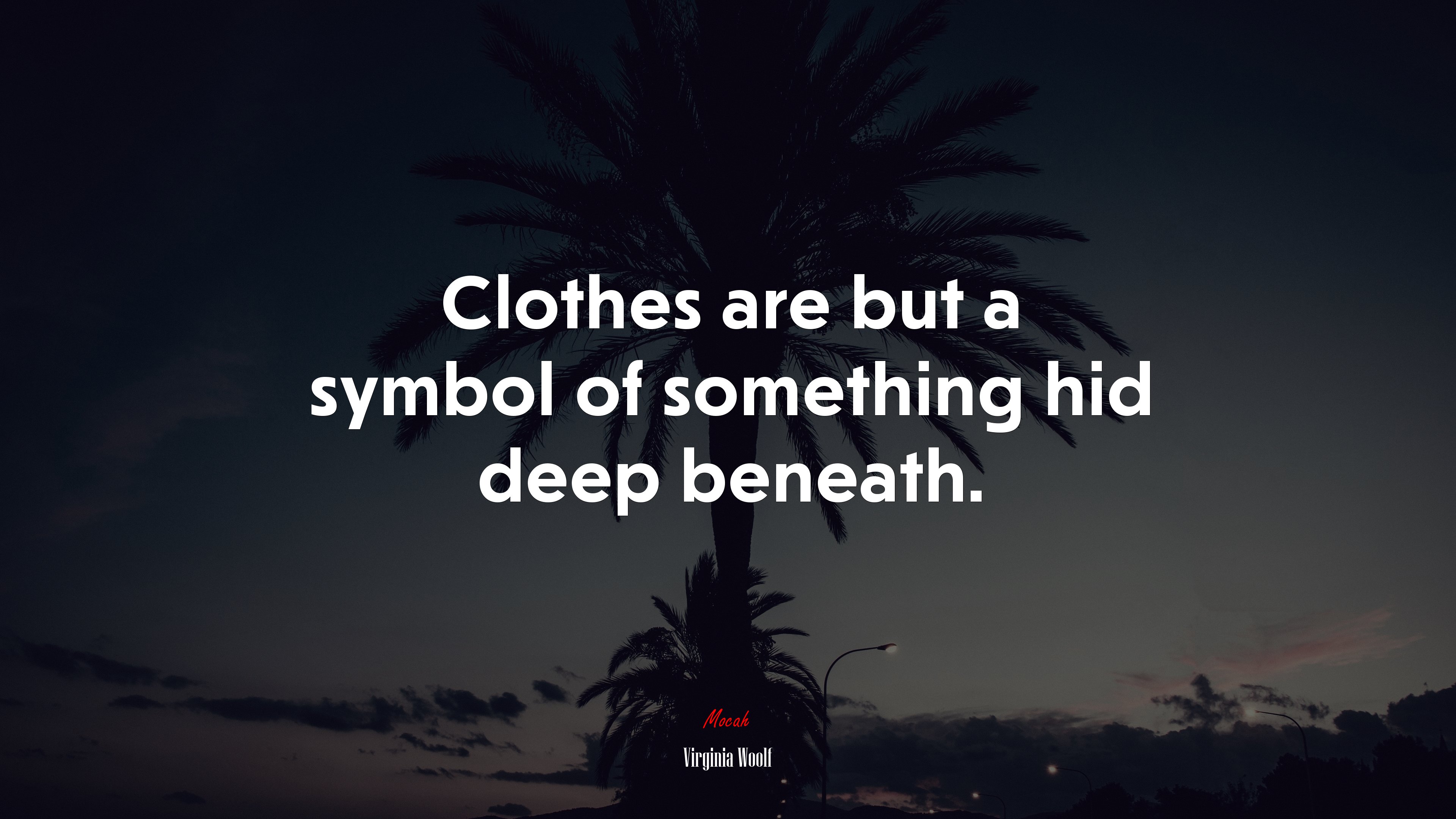 Clothes are but a symbol of something hid deep beneath. | Virginia Woolf quote HD Wallpaper