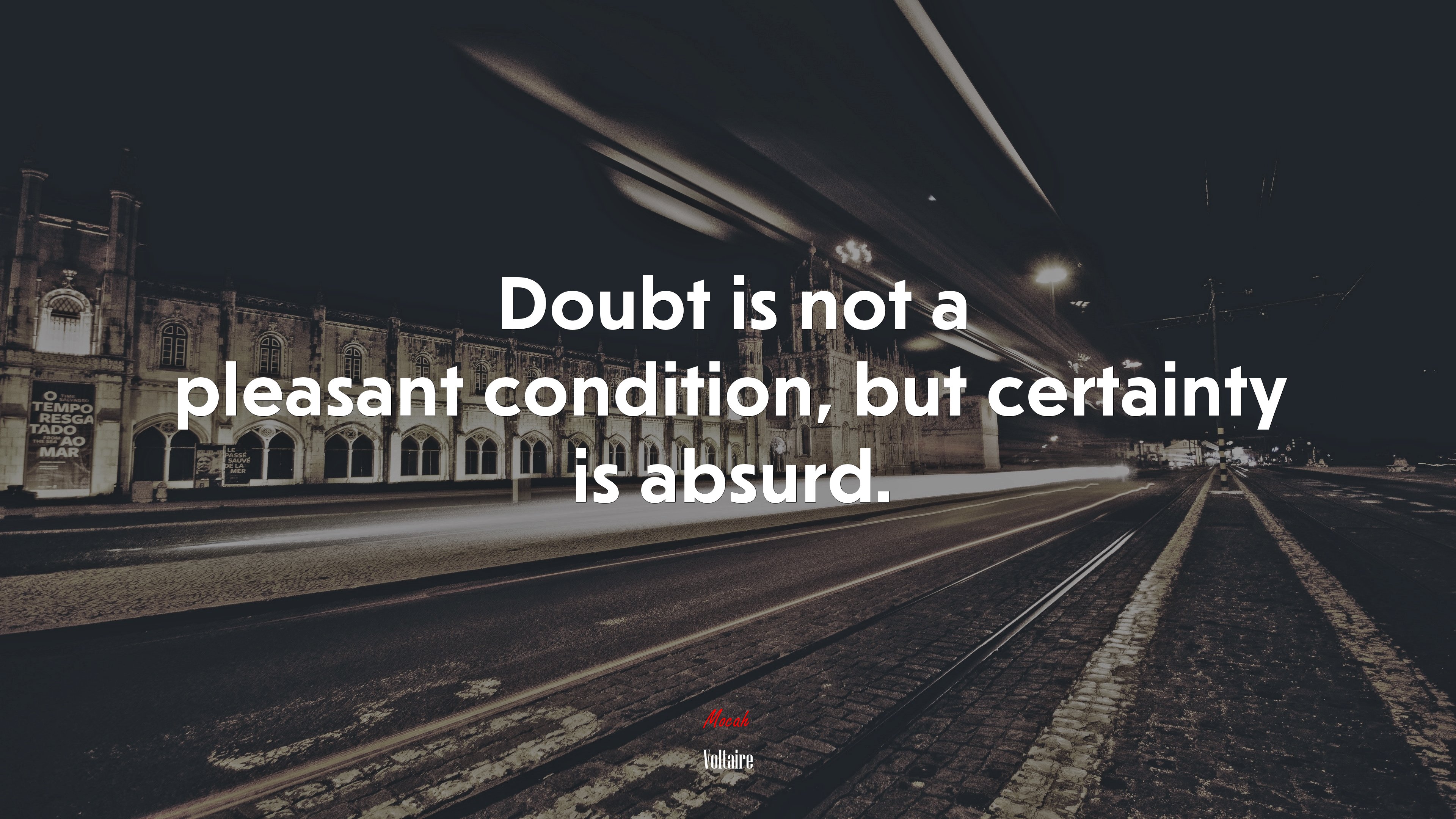 Doubt is not a pleasant condition, but certainty is absurd. | Voltaire quote HD Wallpaper