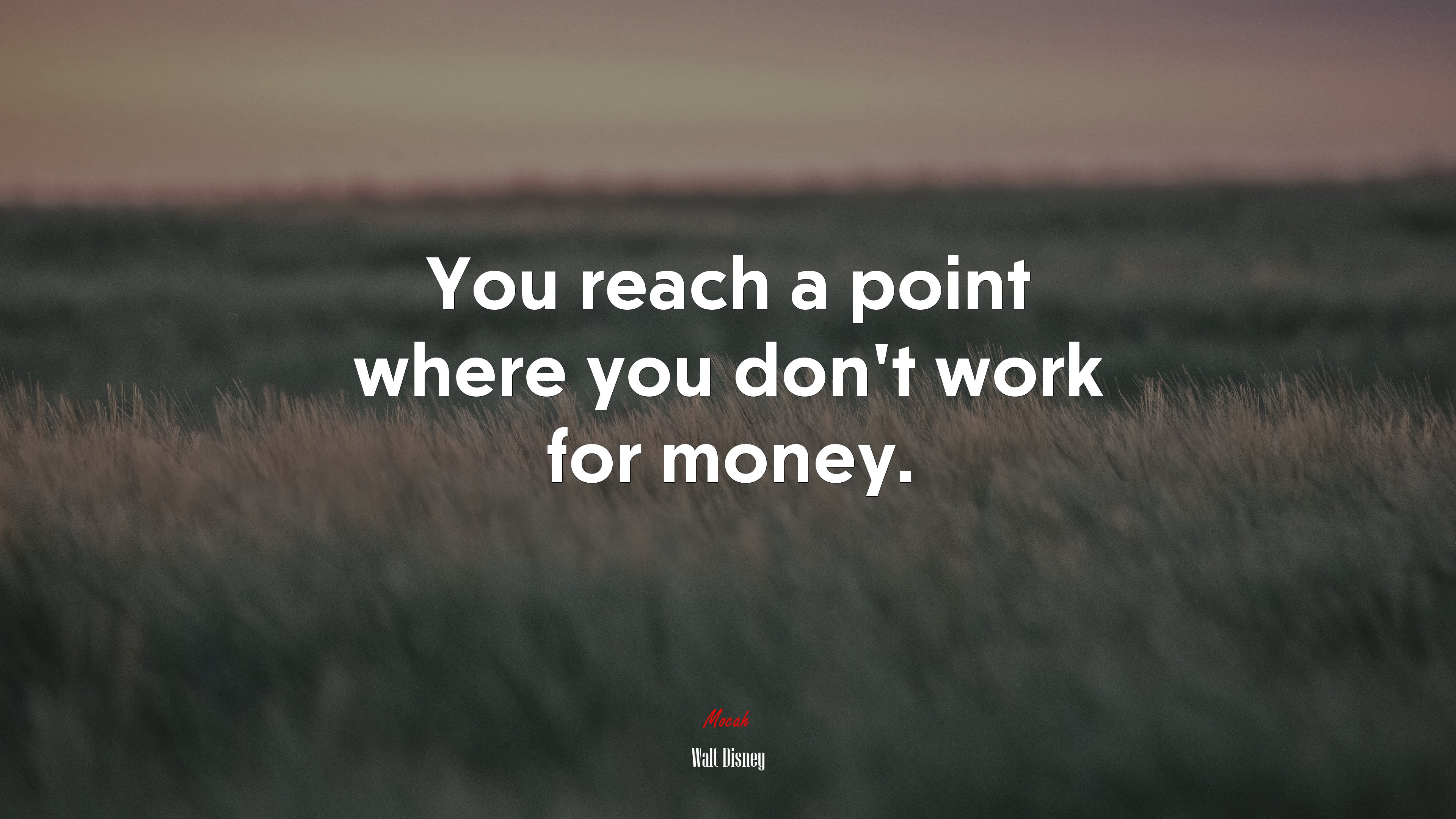 You reach a point where you don’t work for money. | Walt Disney quote HD Wallpaper