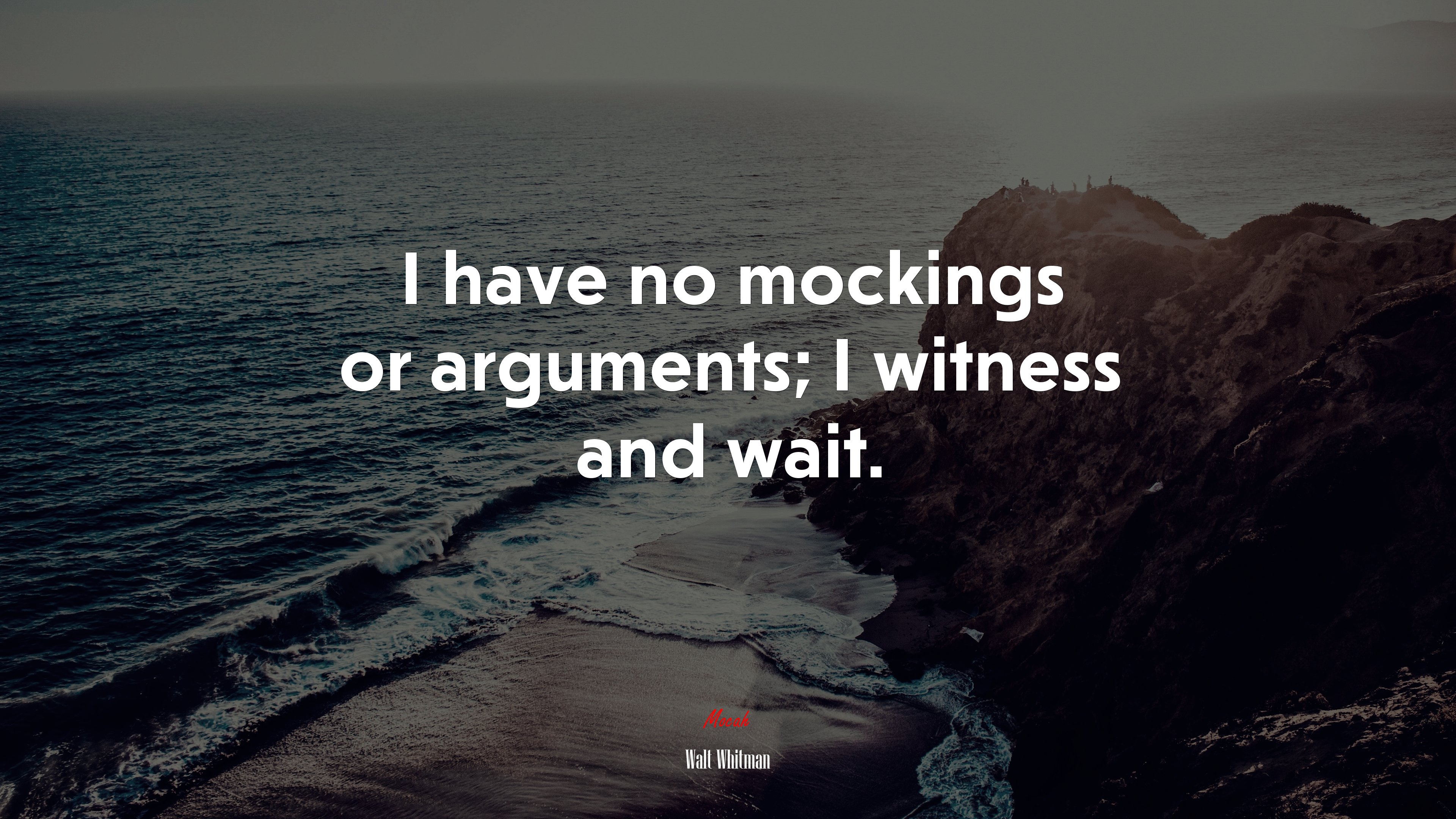 I have no mockings or arguments; I witness and wait. | Walt Whitman quote HD Wallpaper
