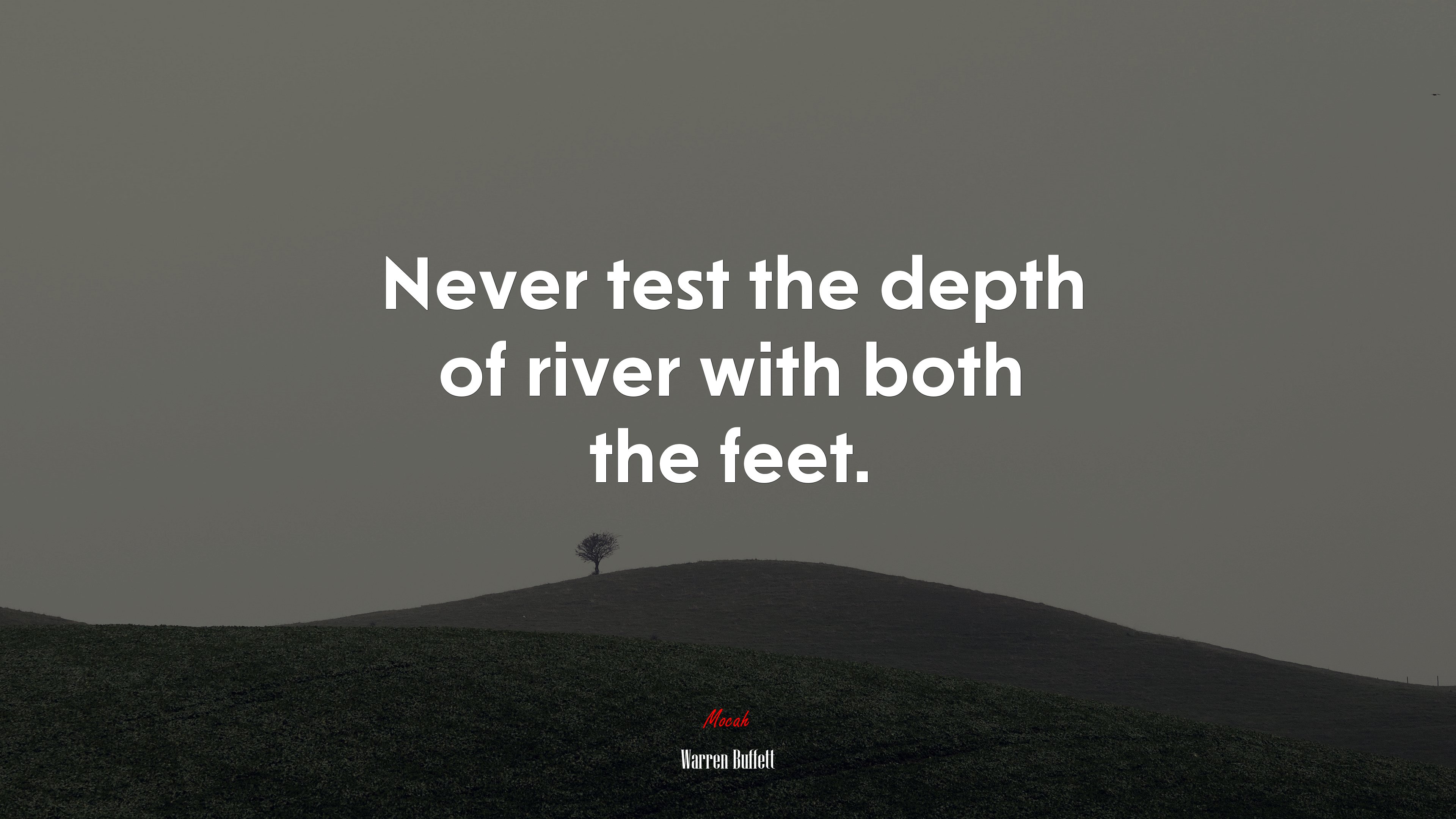 Never test the depth of river with both the feet. | Warren Buffett quote HD Wallpaper