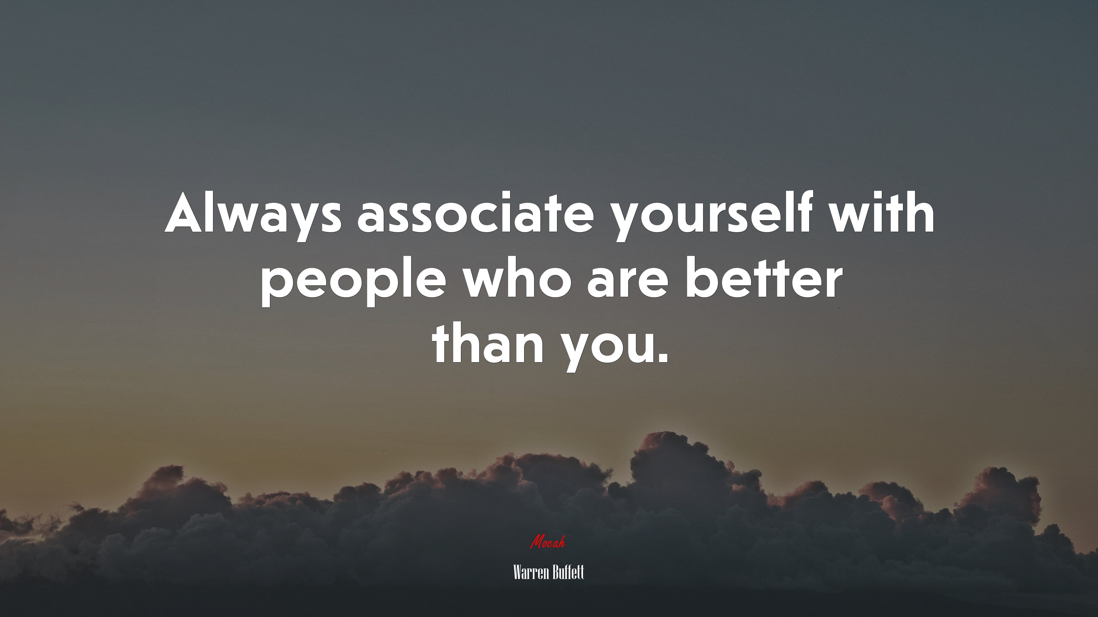 Always associate yourself with people who are better than you. | Warren Buffett quote HD Wallpaper