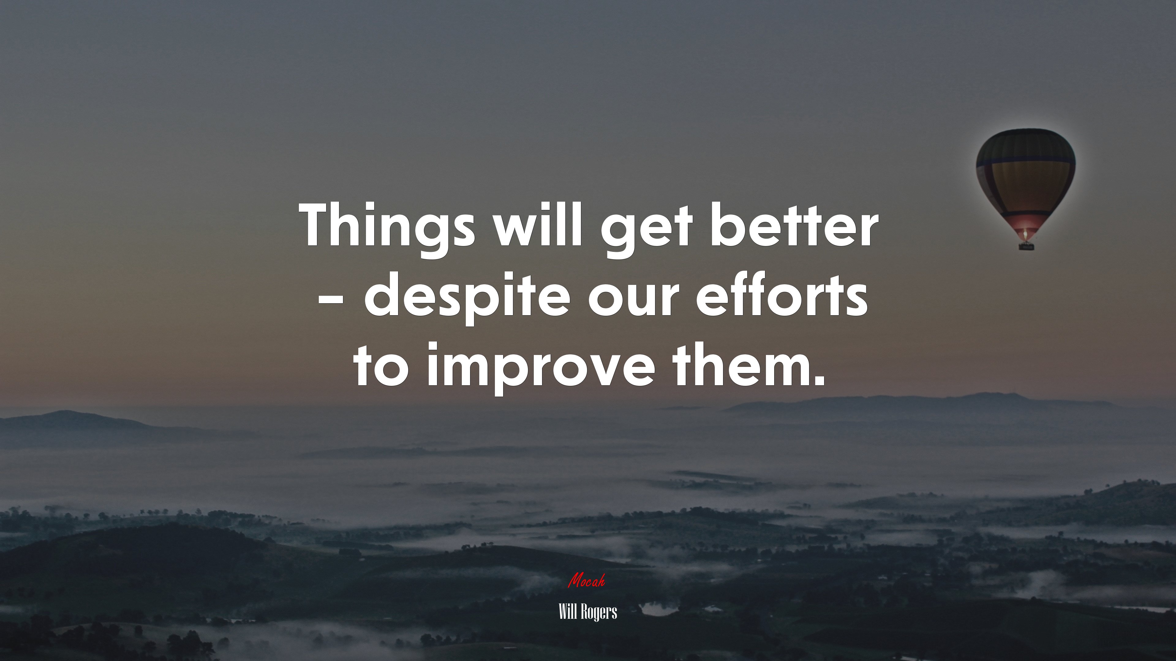Things will get better – despite our efforts to improve them. | Will Rogers quote HD Wallpaper