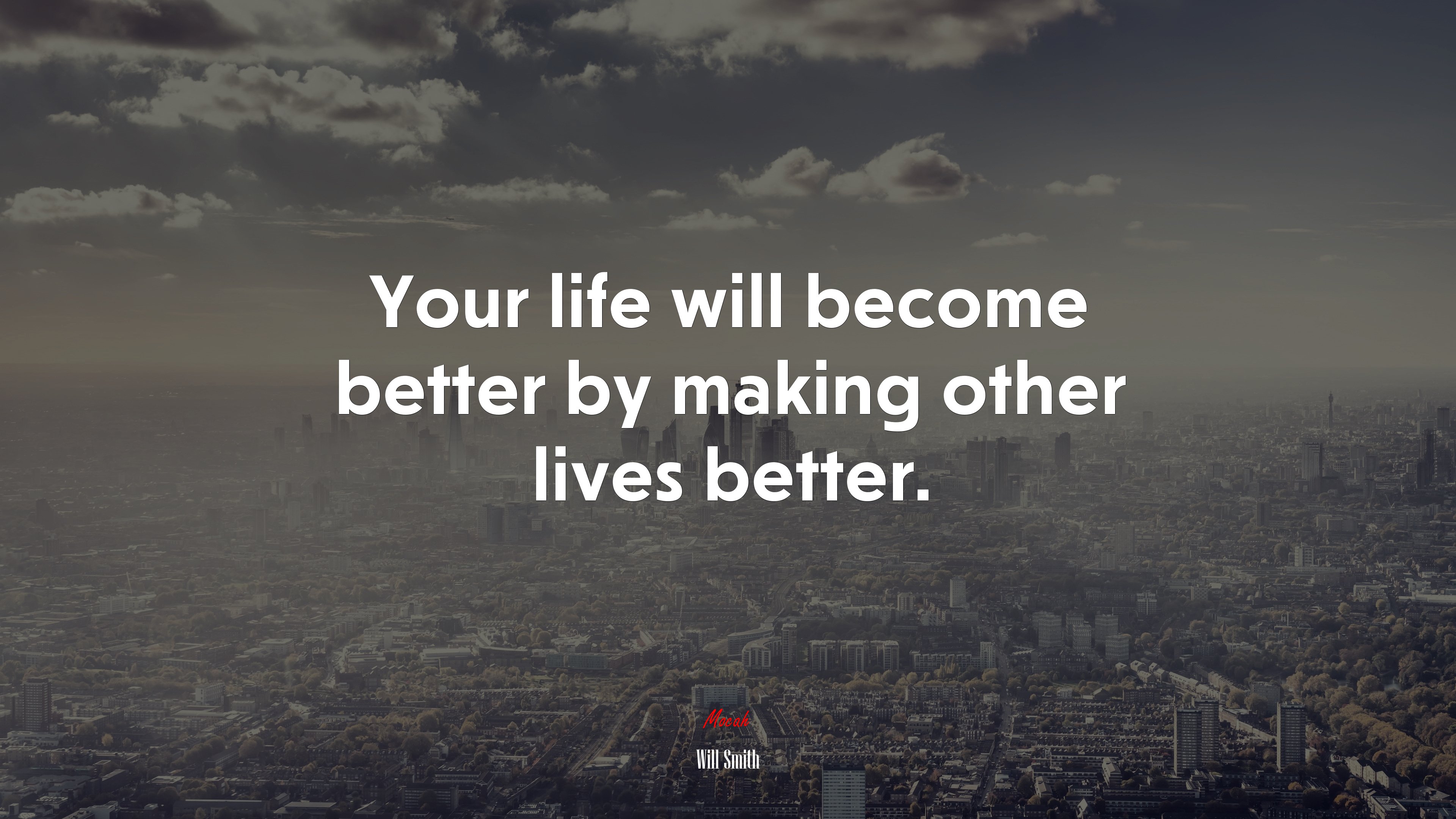 Your life will become better by making other lives better. | Will Smith quote HD Wallpaper