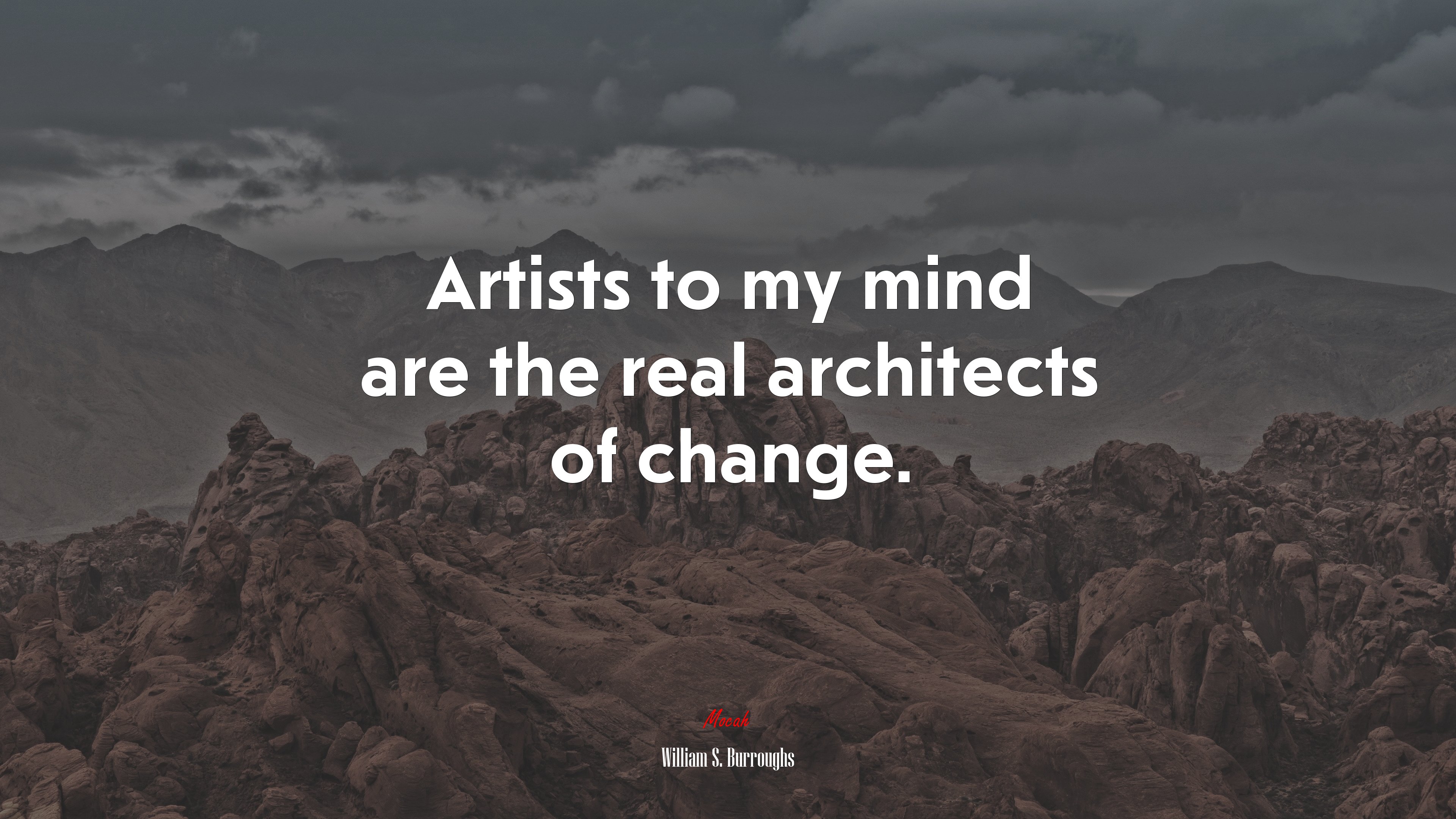 Artists to my mind are the real architects of change. | William S. Burroughs quote HD Wallpaper