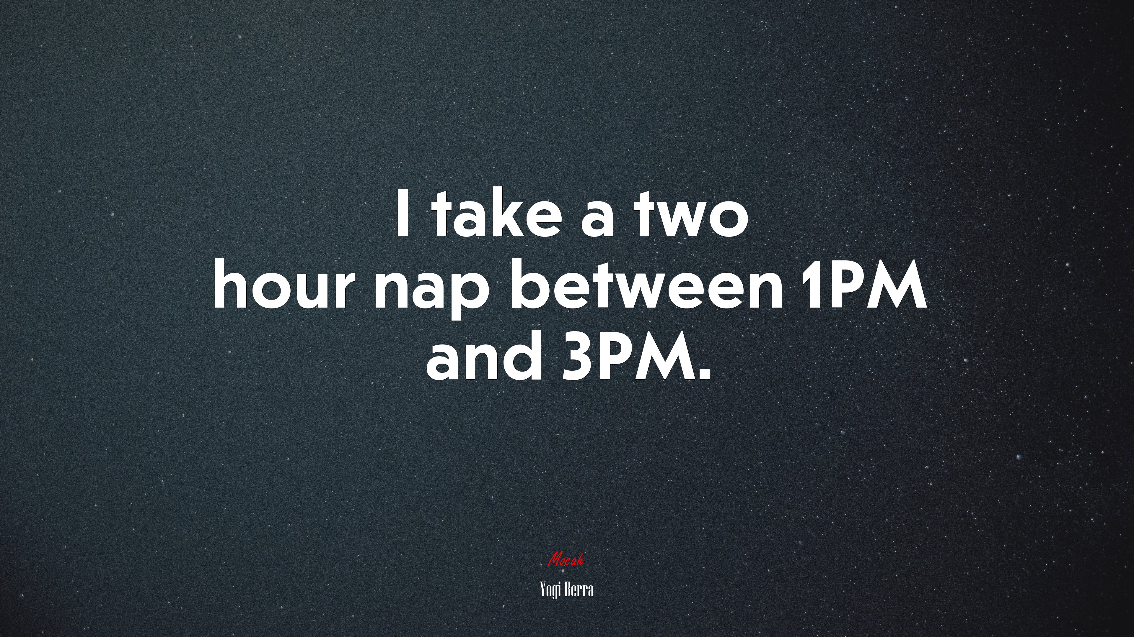 I take a two hour nap between 1PM and 3PM. | Yogi Berra quote HD Wallpaper