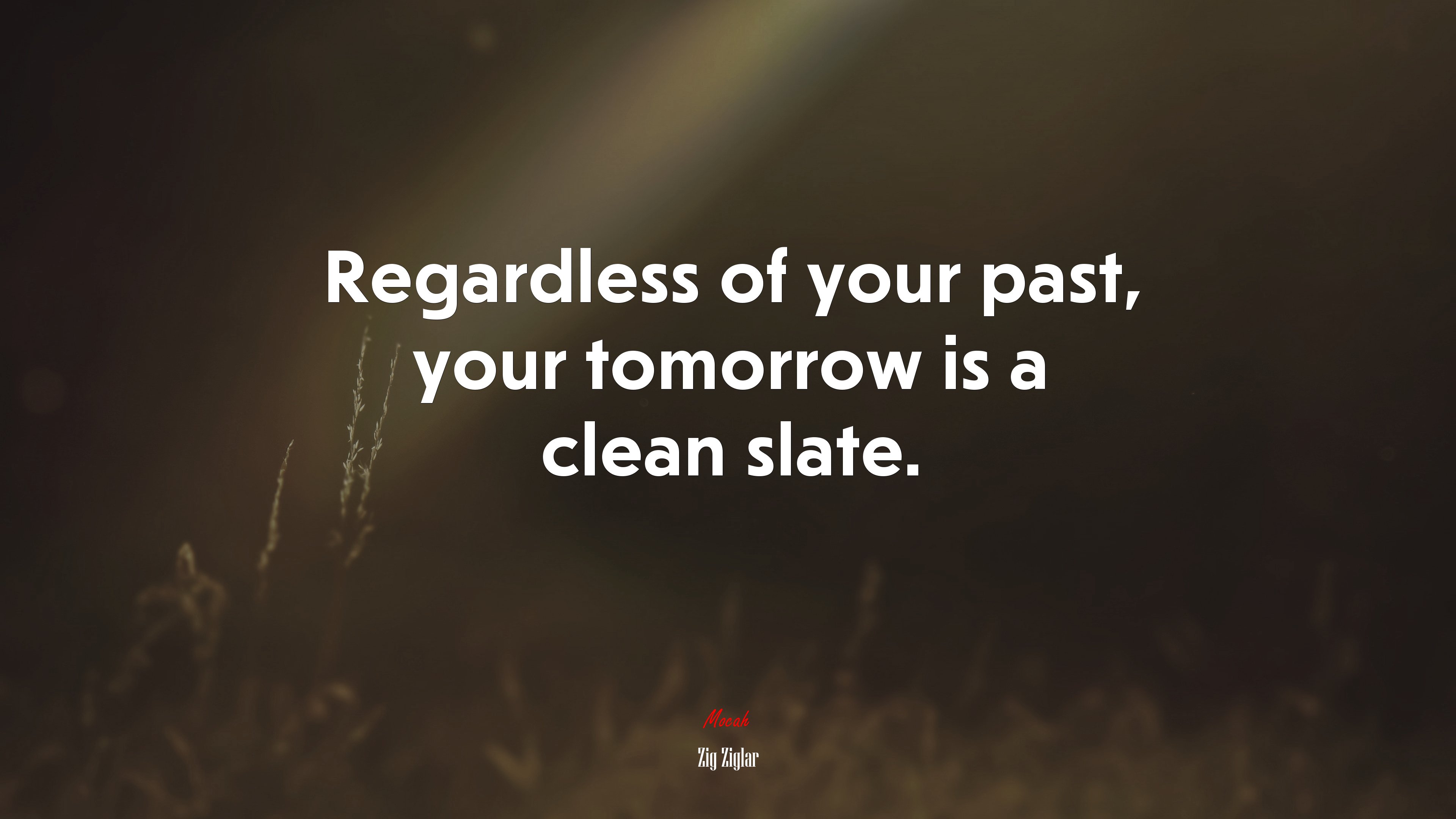 Regardless of your past, your tomorrow is a clean slate. | Zig Ziglar quote HD Wallpaper