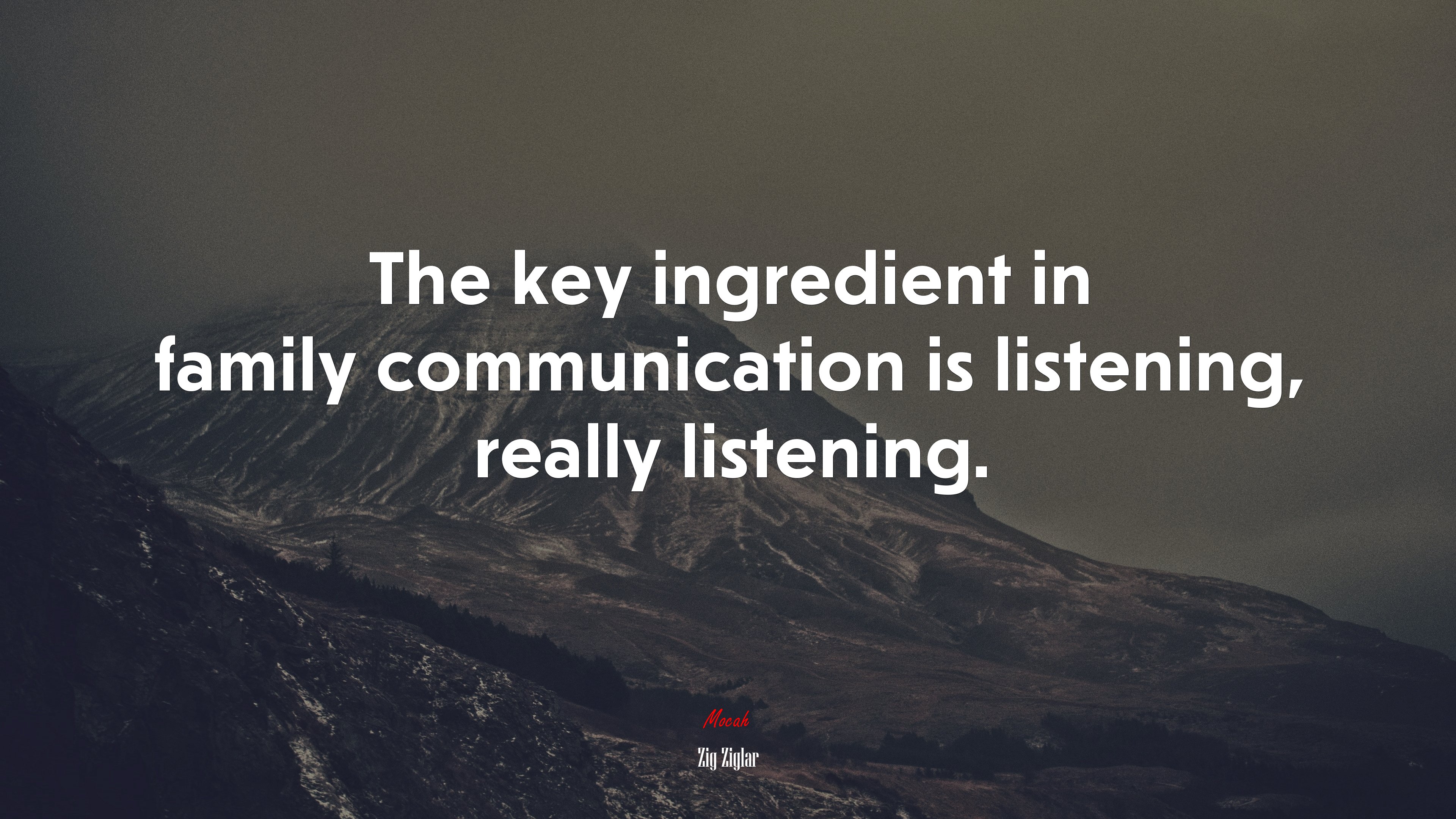 The key ingredient in family communication is listening, really listening. | Zig Ziglar quote HD Wallpaper