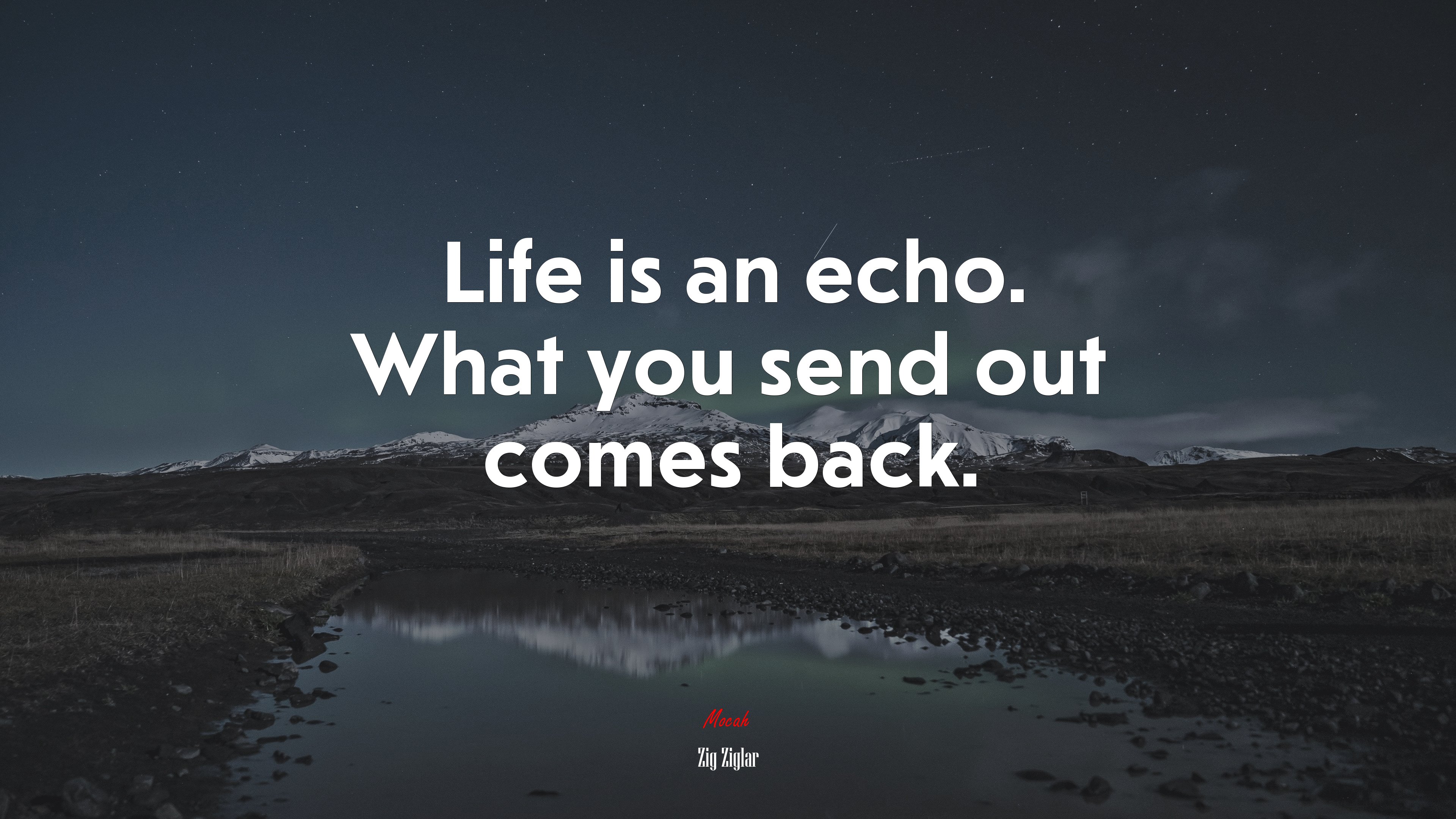 Life is an echo. What you send out comes back. | Zig Ziglar quote HD Wallpaper