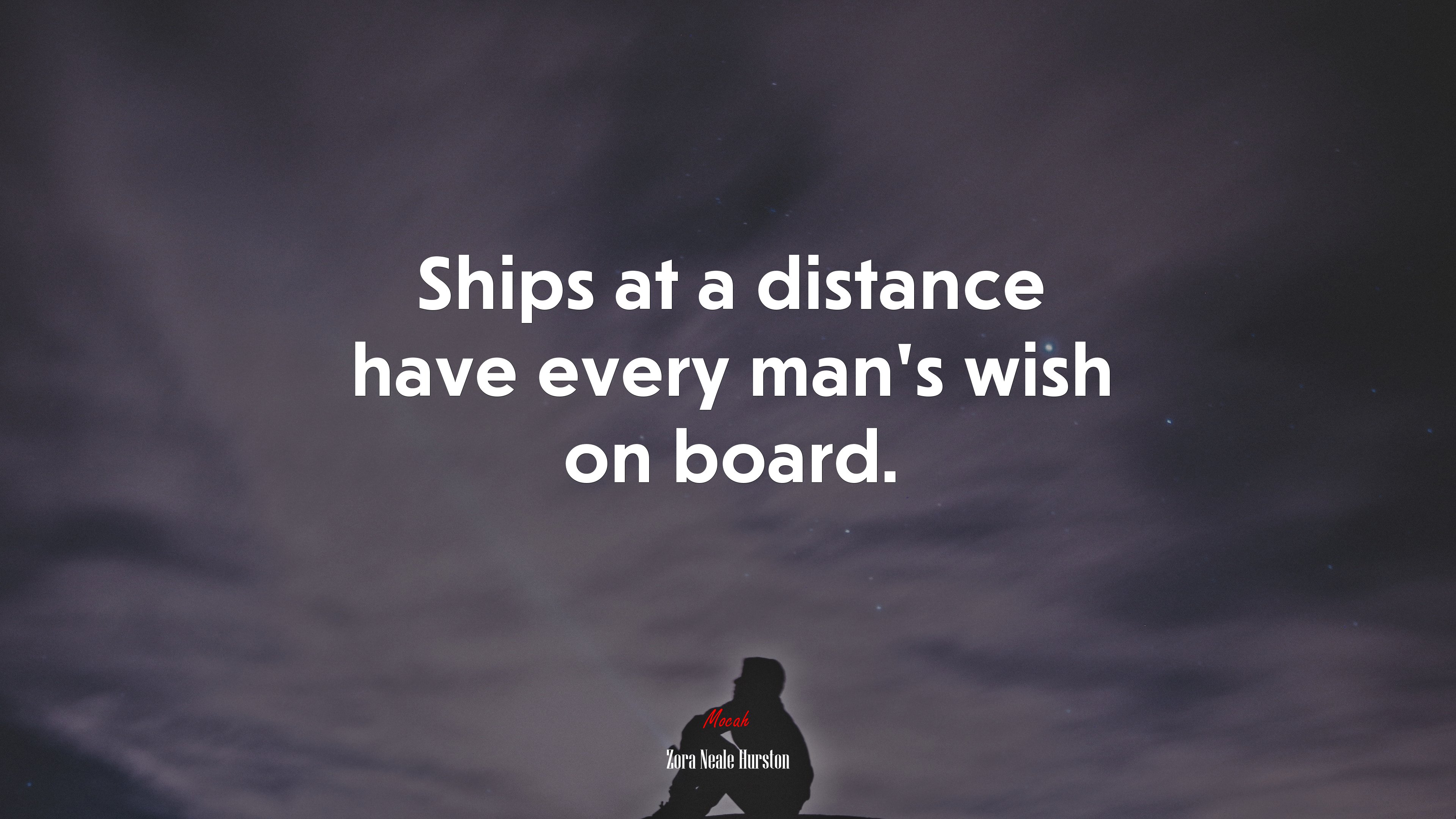 Ships at a distance have every man’s wish on board. | Zora Neale Hurston quote HD Wallpaper