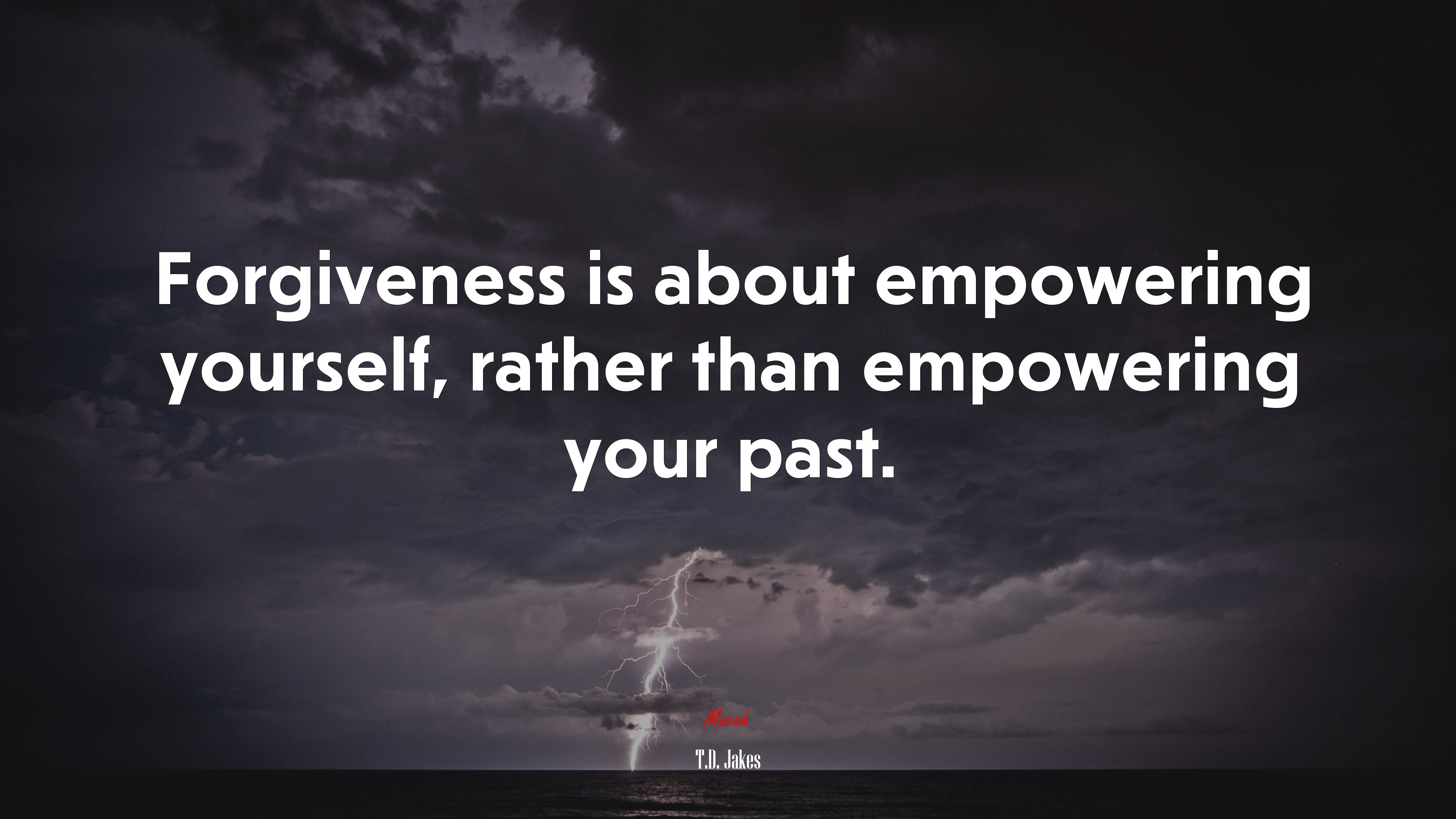 Forgiveness is about empowering yourself, rather than empowering your past. | T.D. Jakes quote HD Wallpaper