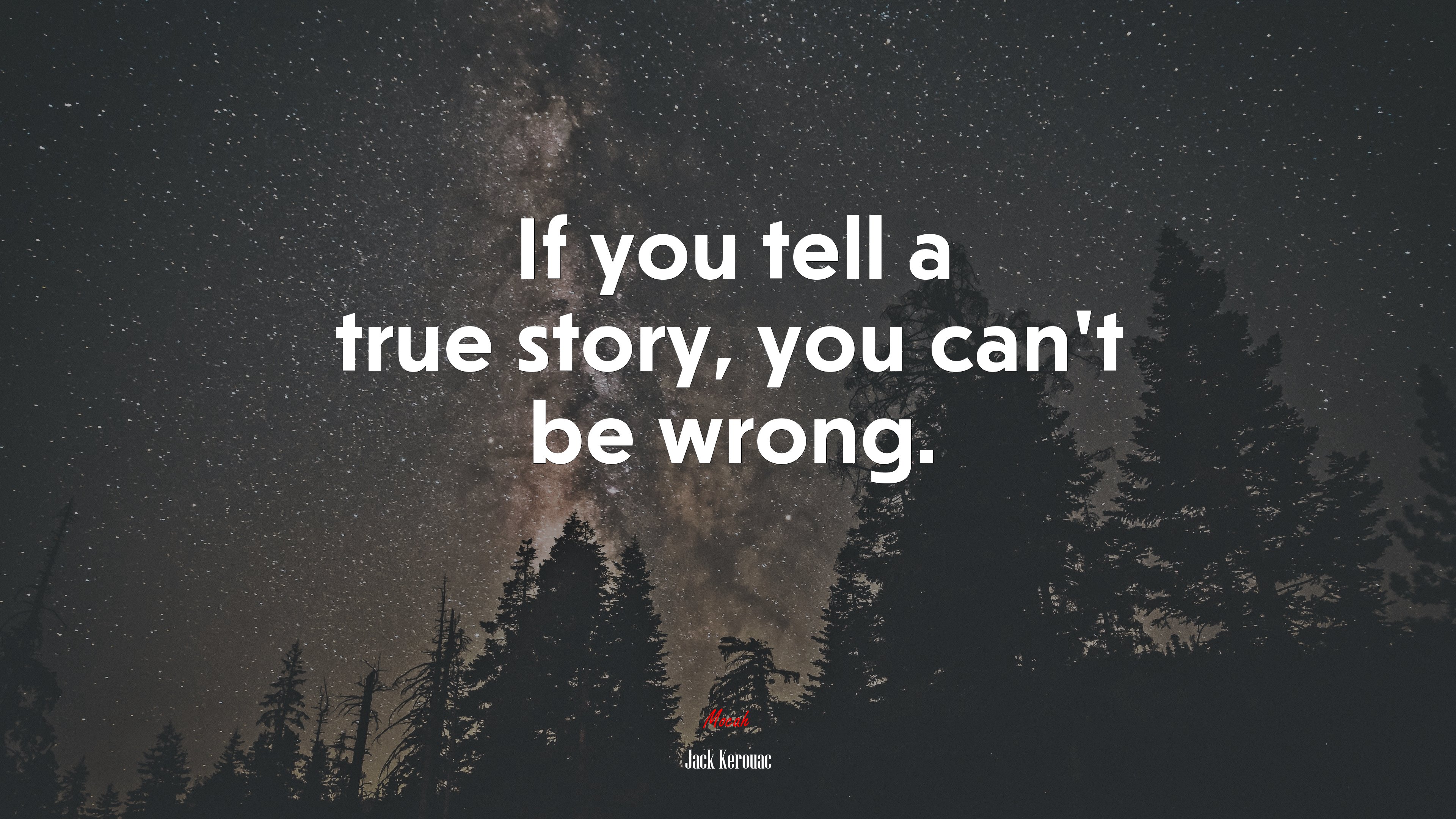 If you tell a true story, you can’t be wrong. | Jack Kerouac quote HD Wallpaper