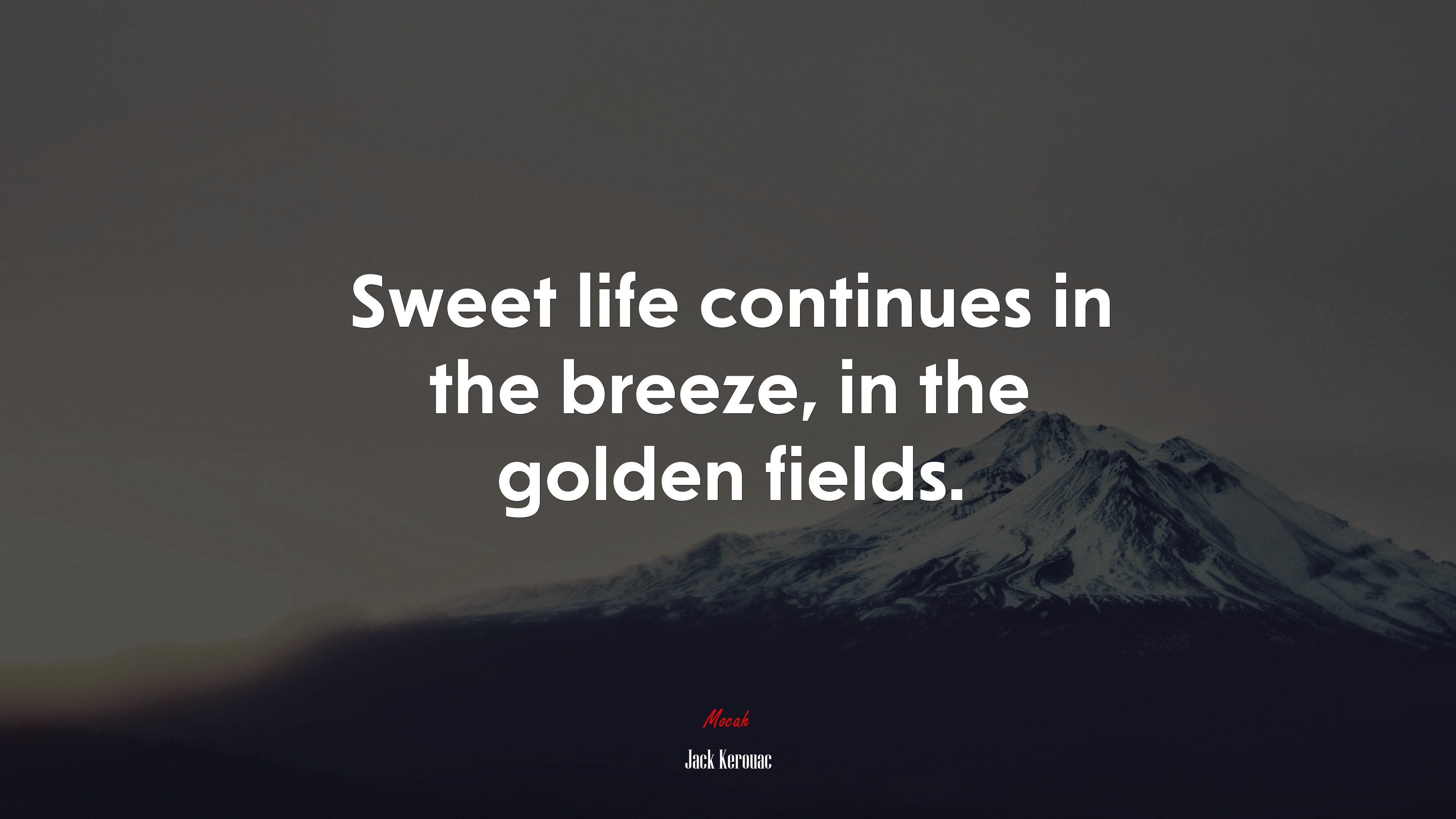 Sweet life continues in the breeze, in the golden fields. | Jack Kerouac quote HD Wallpaper
