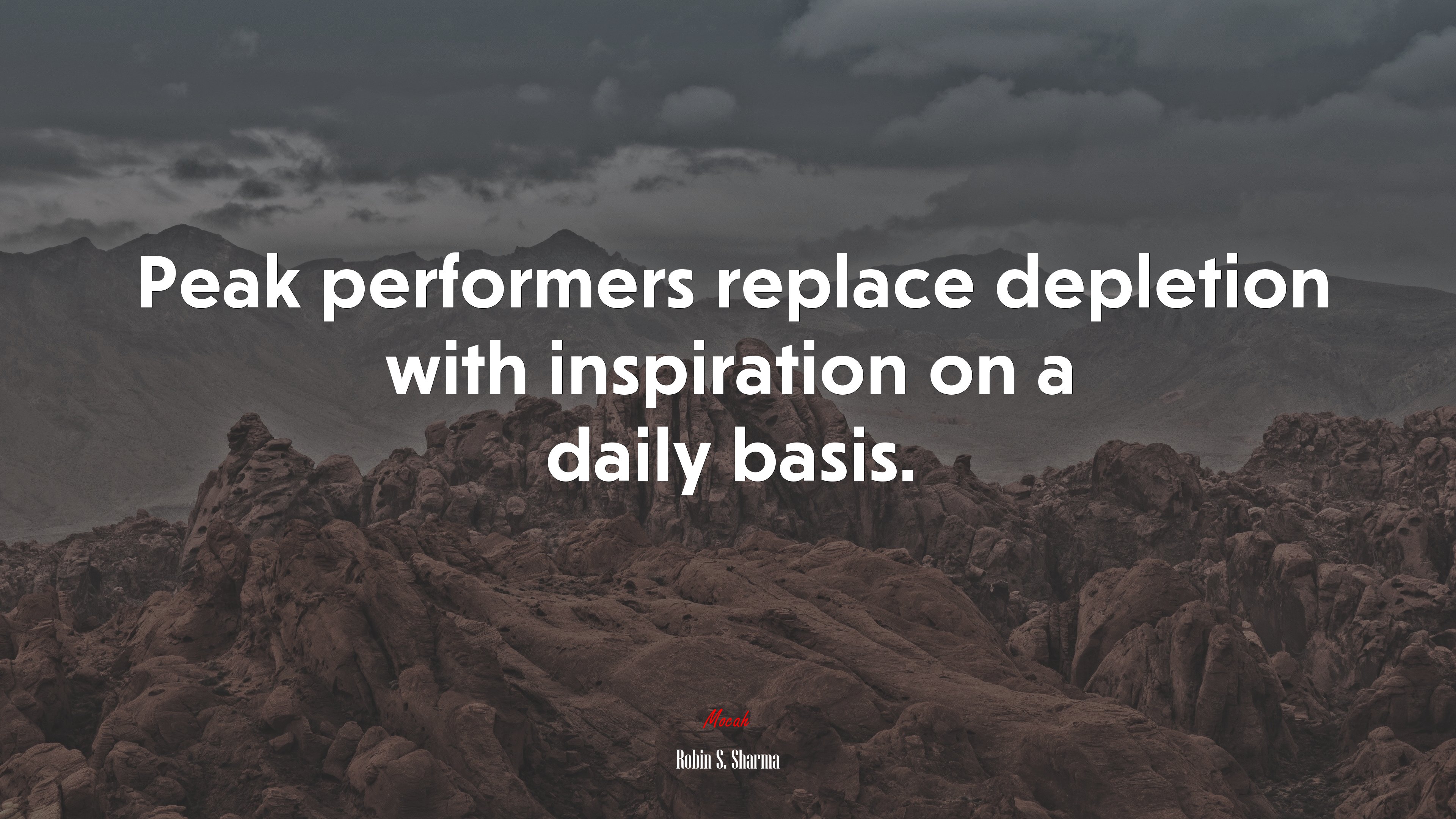 Peak performers replace depletion with inspiration on a daily basis. | Robin S. Sharma quote HD Wallpaper