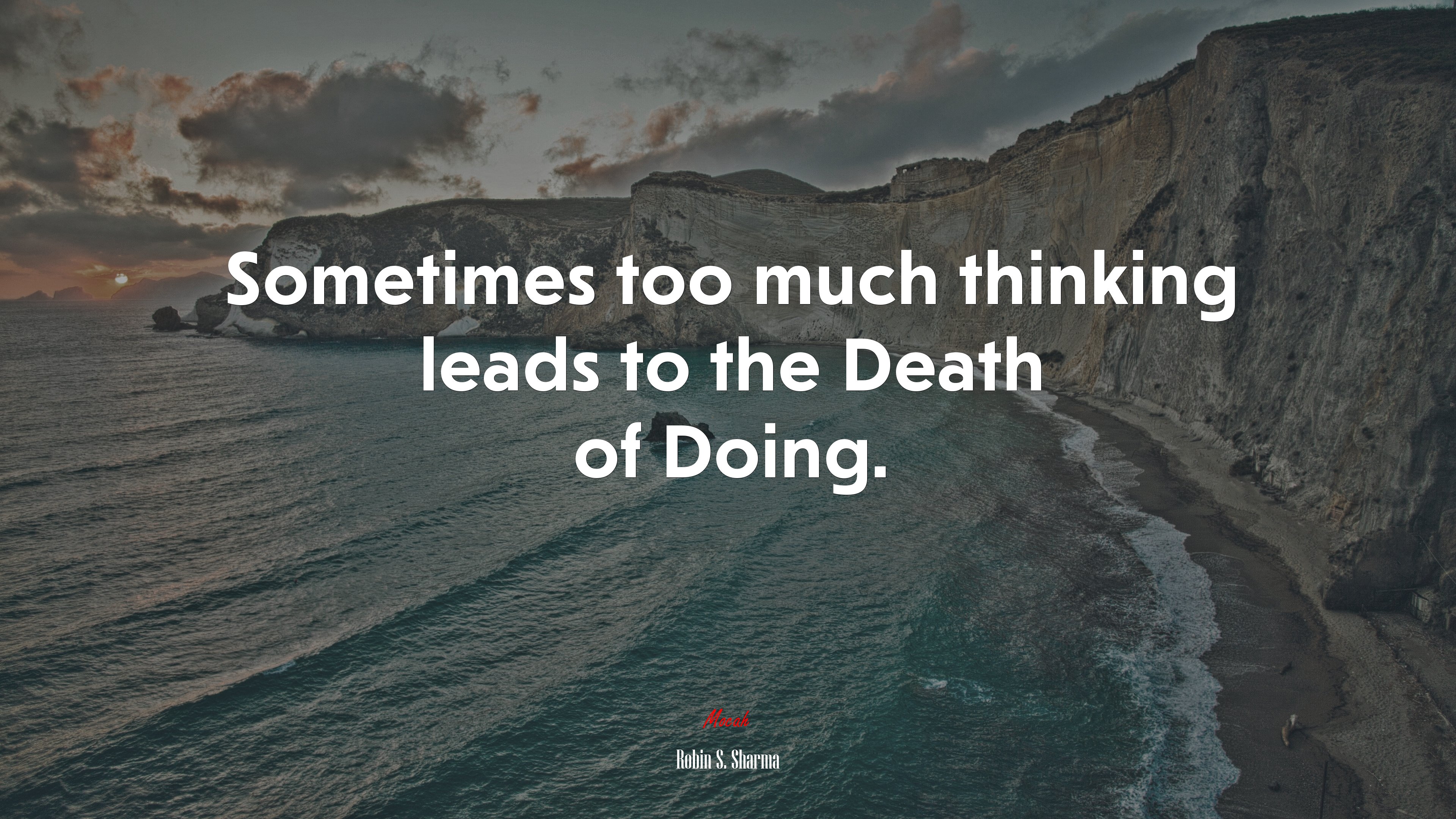 Sometimes too much thinking leads to the Death of Doing. | Robin S. Sharma quote HD Wallpaper
