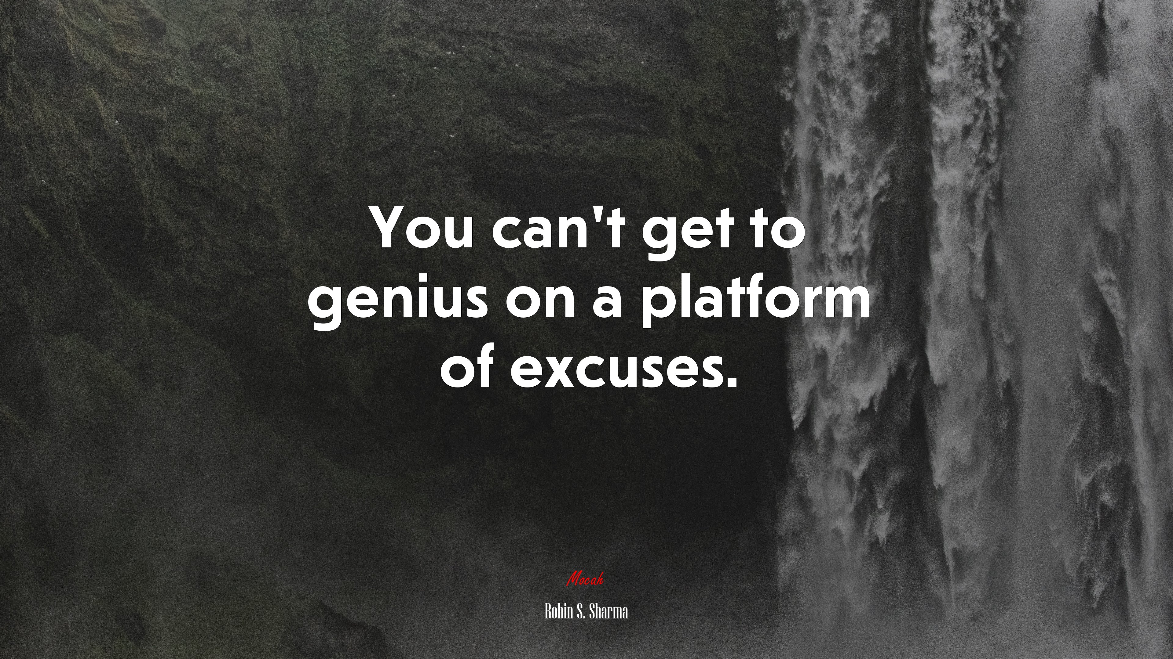 You can’t get to genius on a platform of excuses. | Robin S. Sharma quote HD Wallpaper