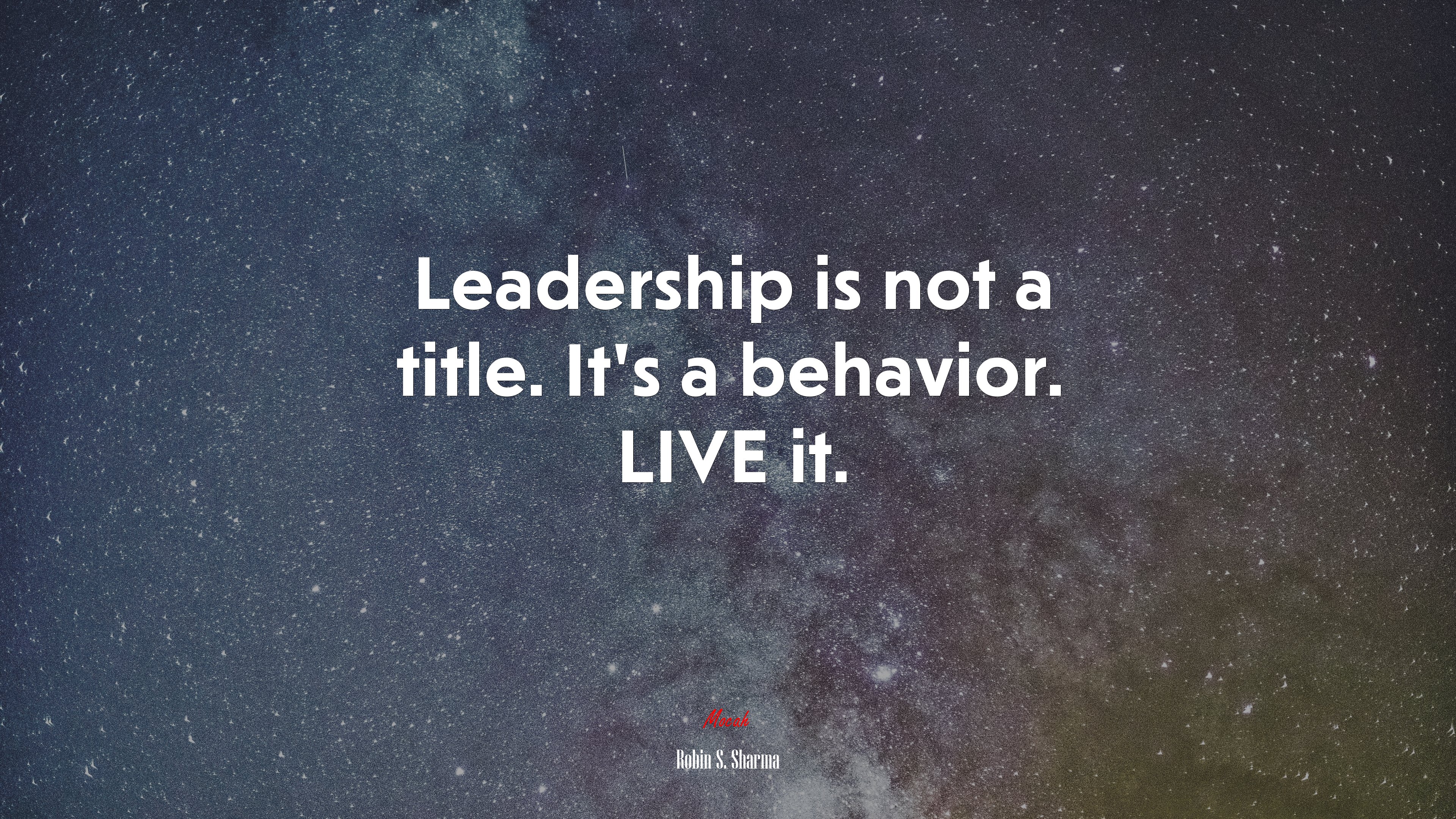 Leadership is not a title. It’s a behavior. LIVE it. | Robin S. Sharma quote HD Wallpaper