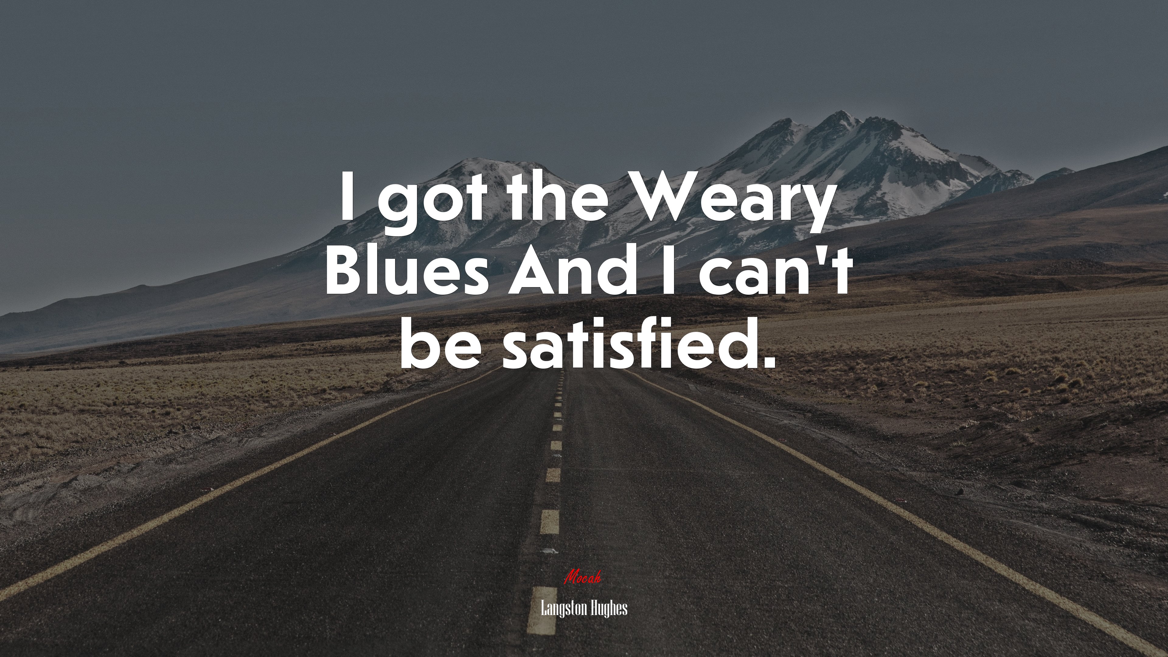 I got the Weary Blues And I can’t be satisfied. | Langston Hughes quote HD Wallpaper