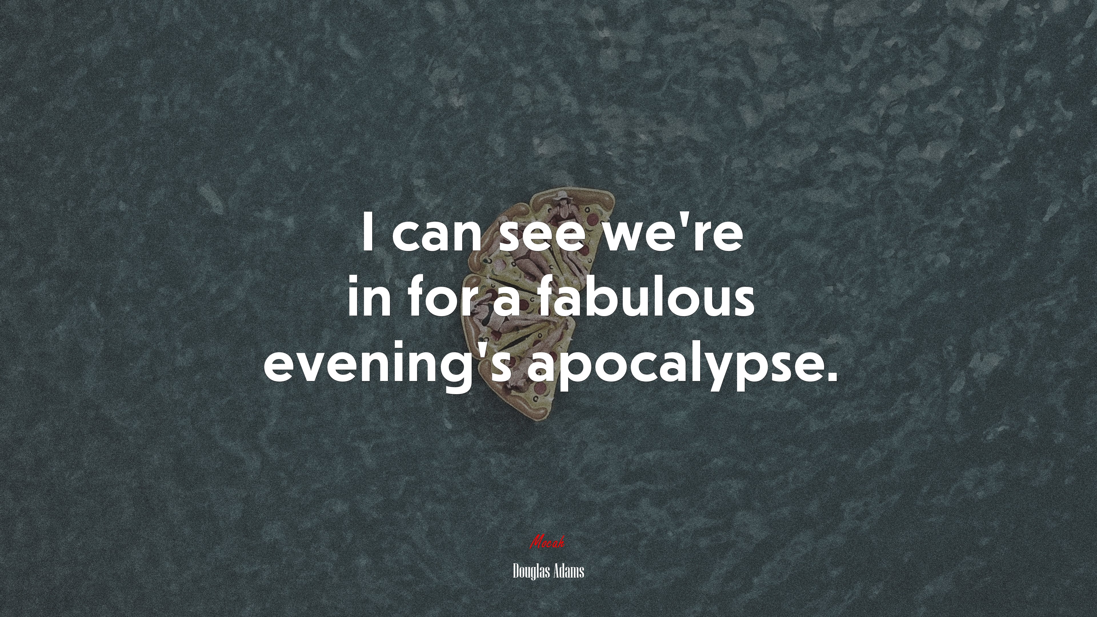 I can see we’re in for a fabulous evening’s apocalypse. | Douglas Adams quote HD Wallpaper