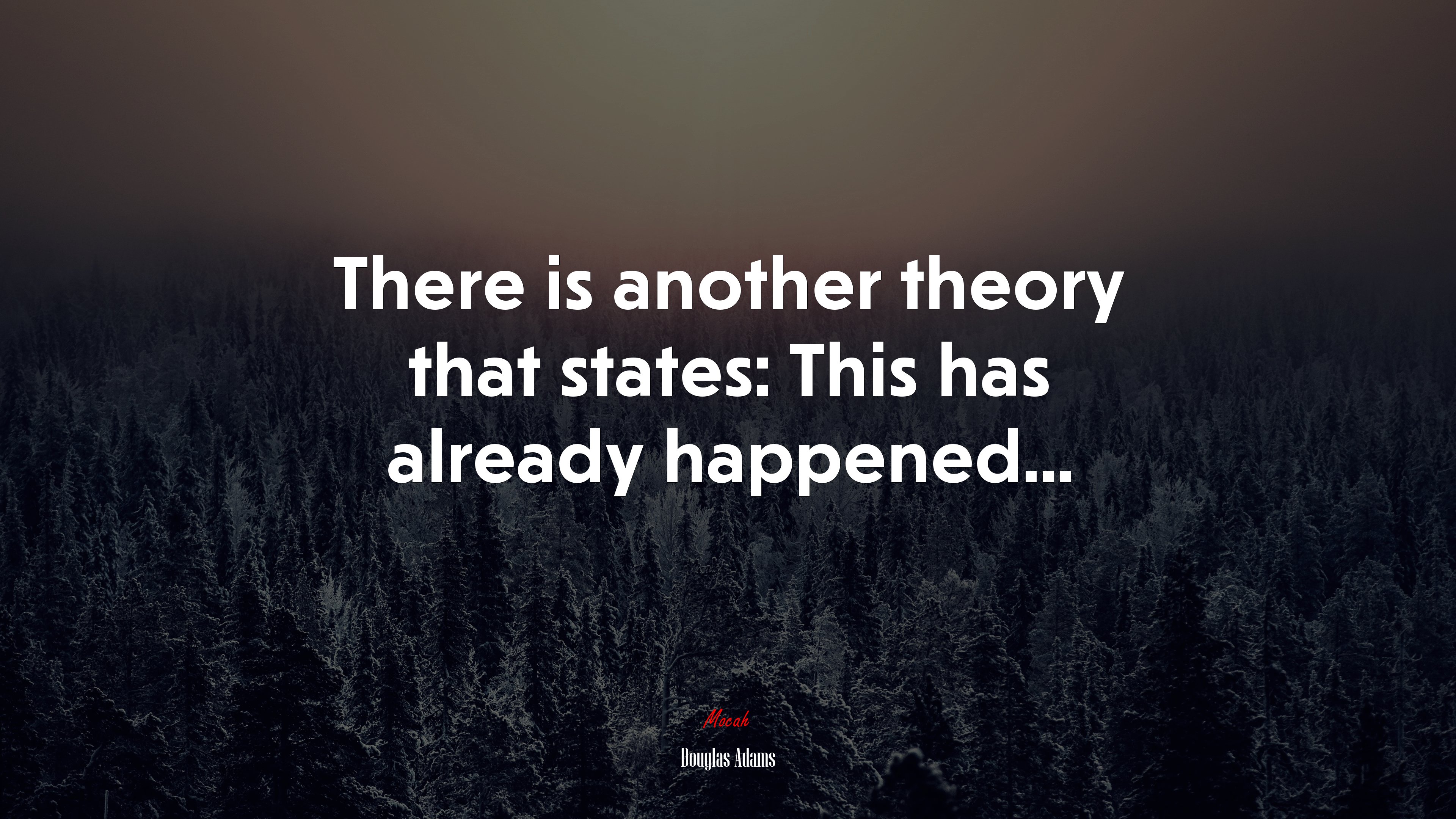 There is another theory that states: This has already happened... | Douglas Adams quote HD Wallpaper