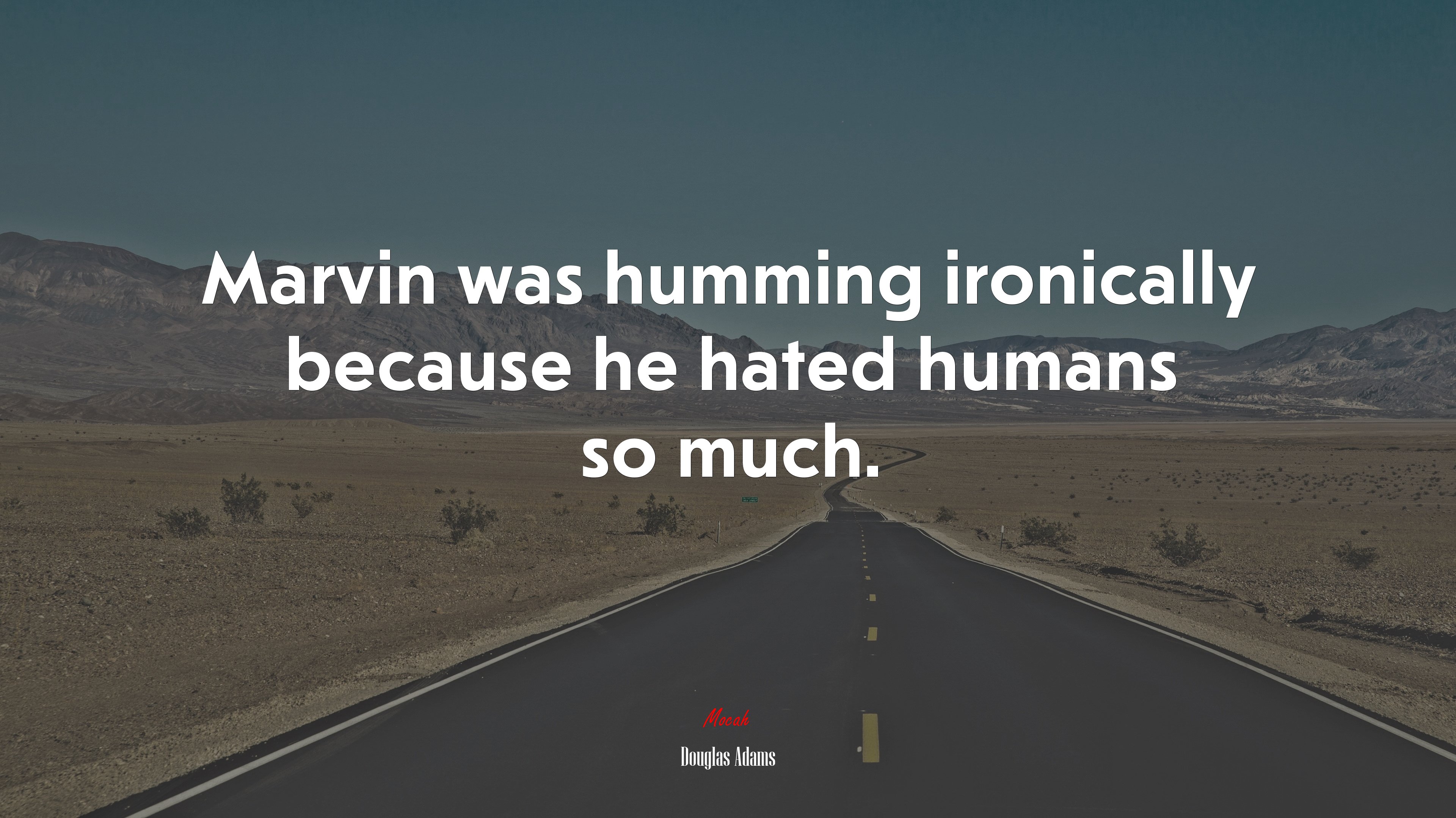 Marvin was humming ironically because he hated humans so much. | Douglas Adams quote HD Wallpaper