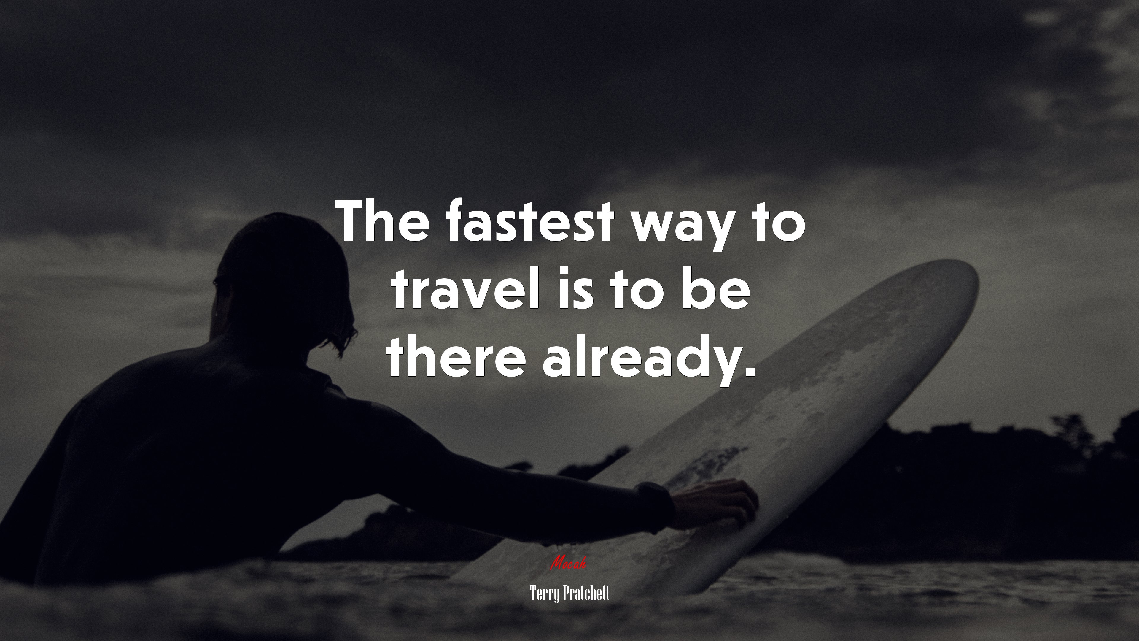 The fastest way to travel is to be there already. | Terry Pratchett quote HD Wallpaper