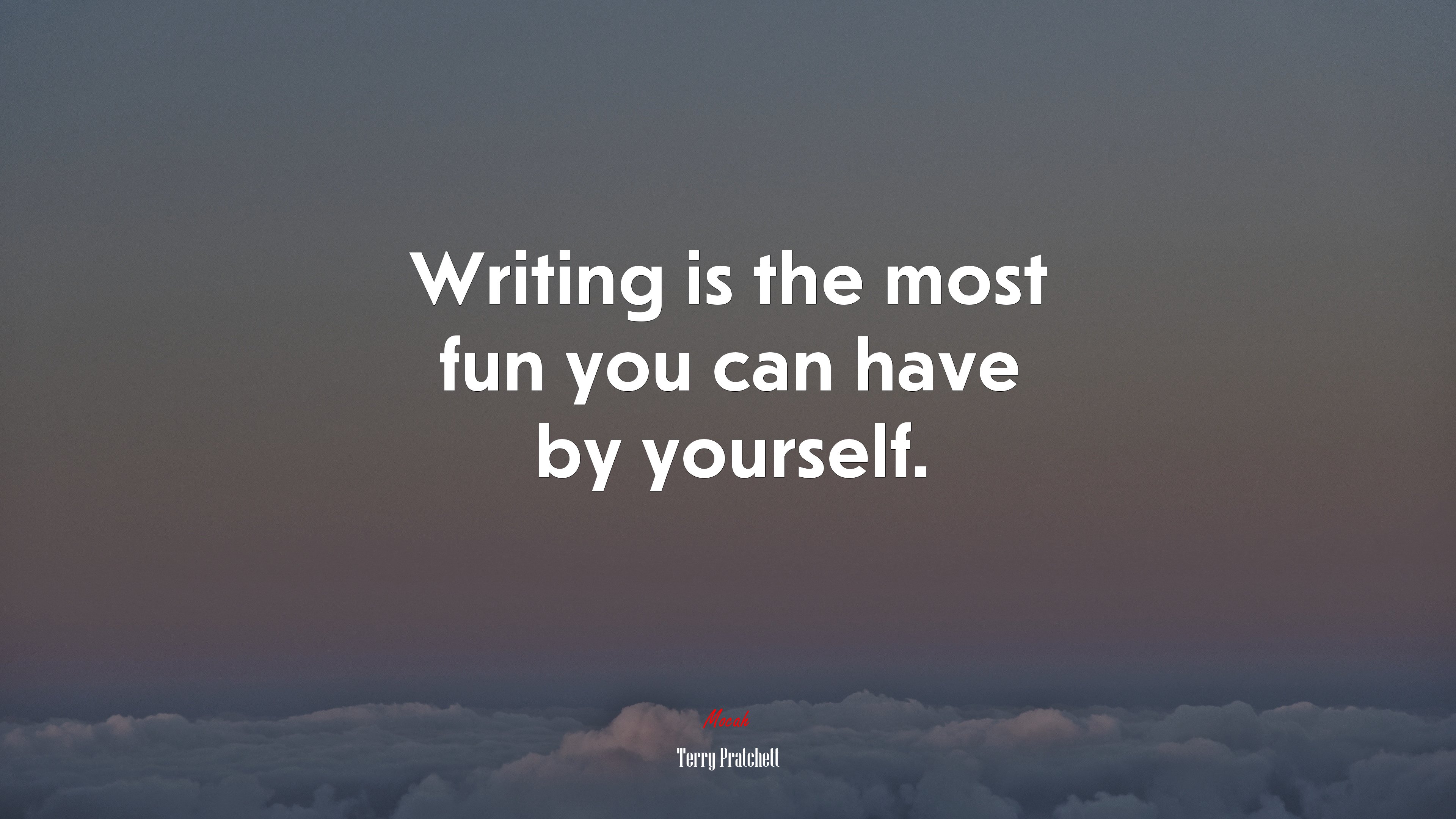 Writing is the most fun you can have by yourself. | Terry Pratchett quote HD Wallpaper