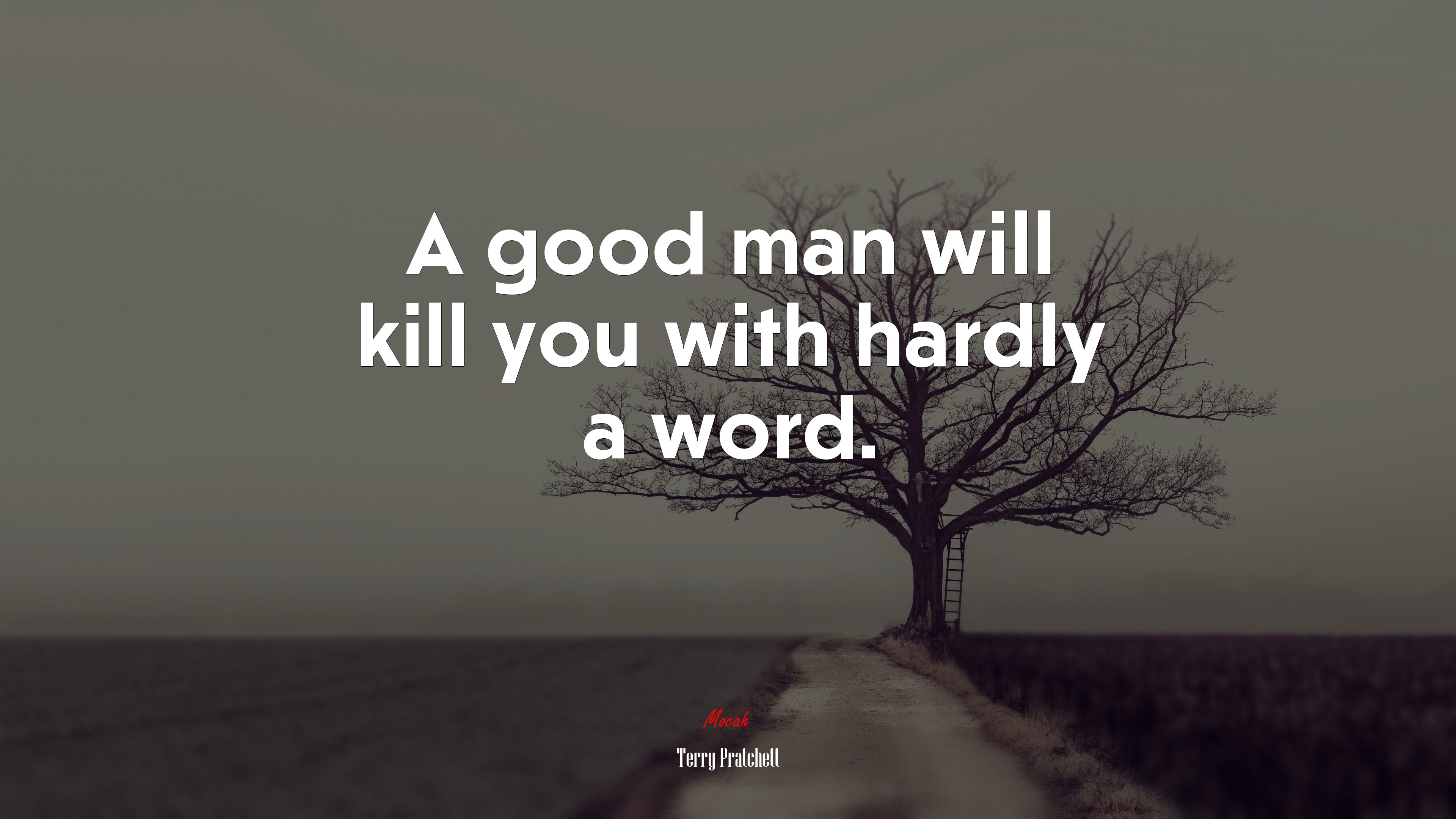 A good man will kill you with hardly a word. | Terry Pratchett quote HD Wallpaper