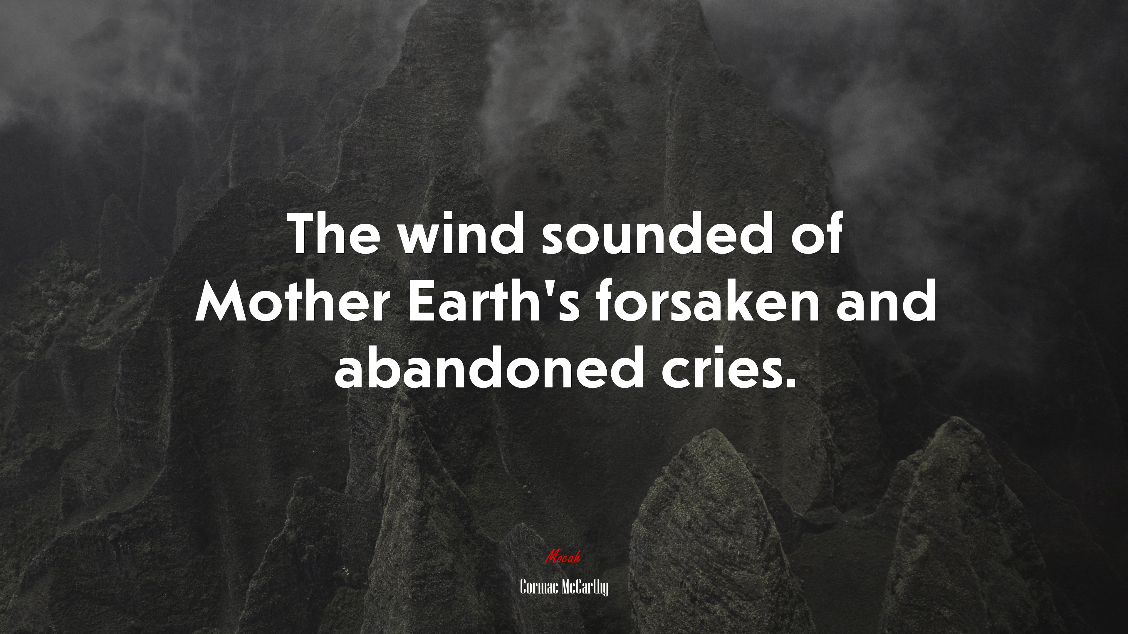 The wind sounded of Mother Earth’s forsaken and abandoned cries. | Cormac McCarthy quote HD Wallpaper