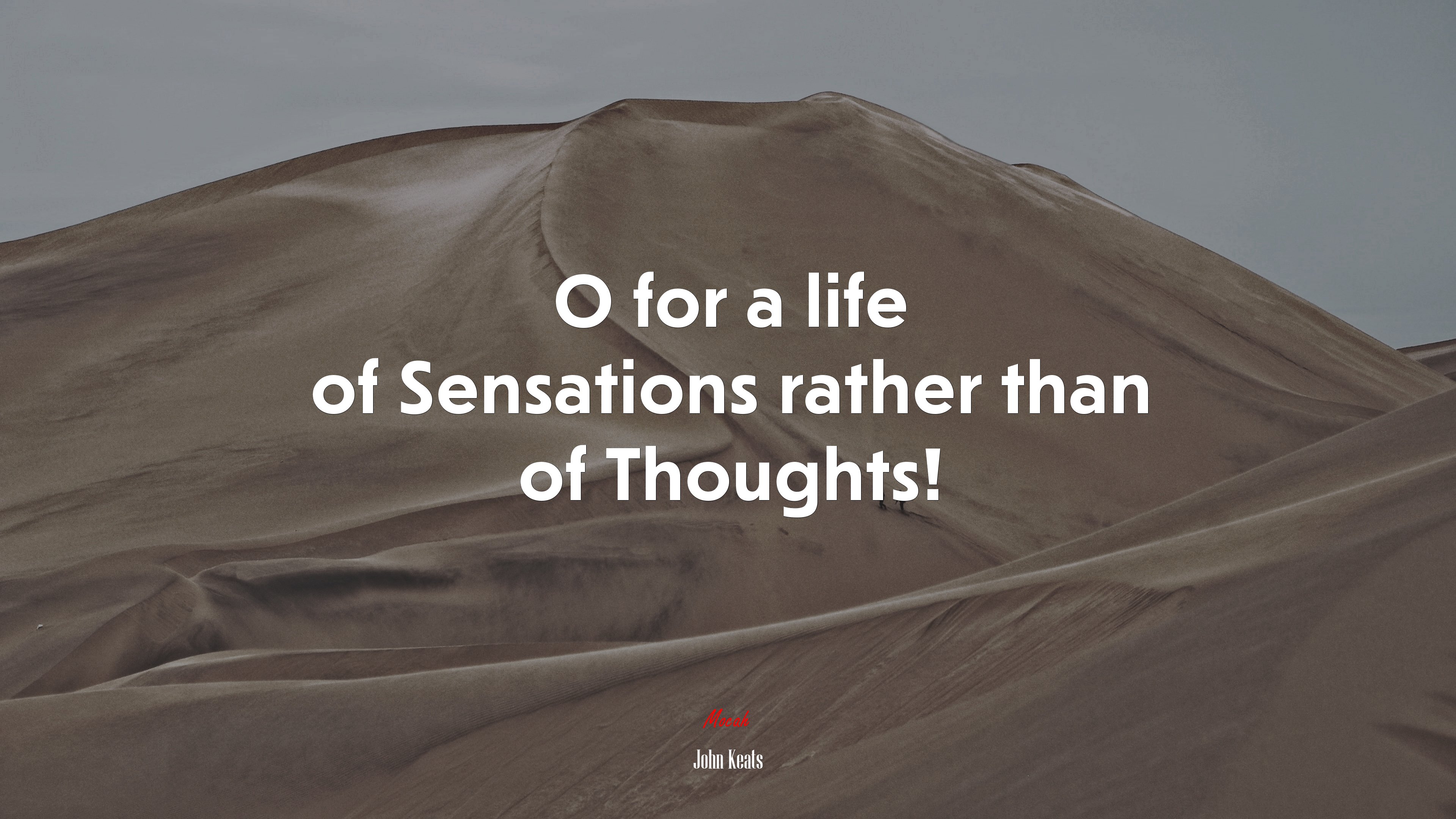 O for a life of Sensations rather than of Thoughts! | John Keats quote HD Wallpaper