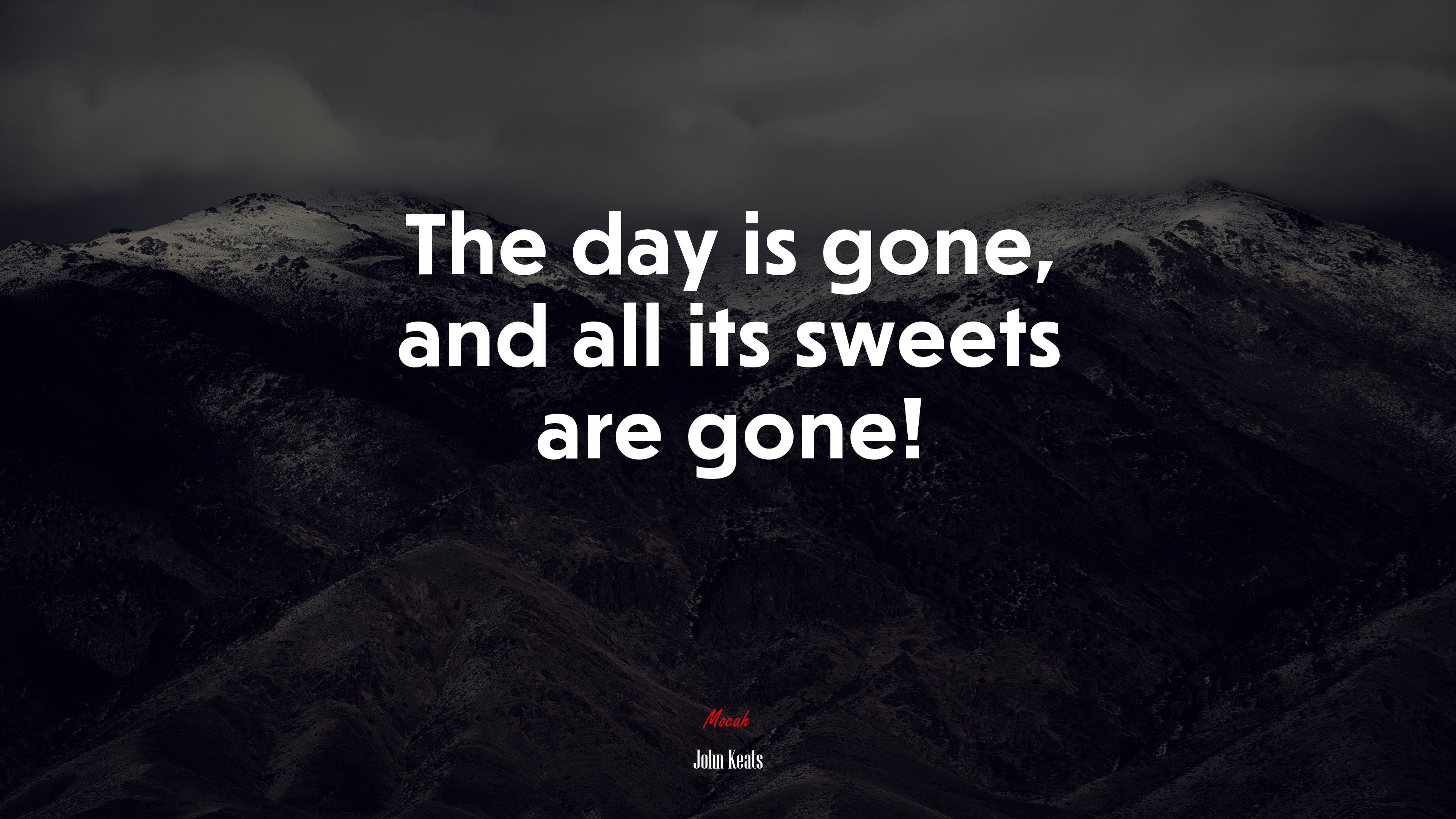 The day is gone, and all its sweets are gone! | John Keats quote HD Wallpaper