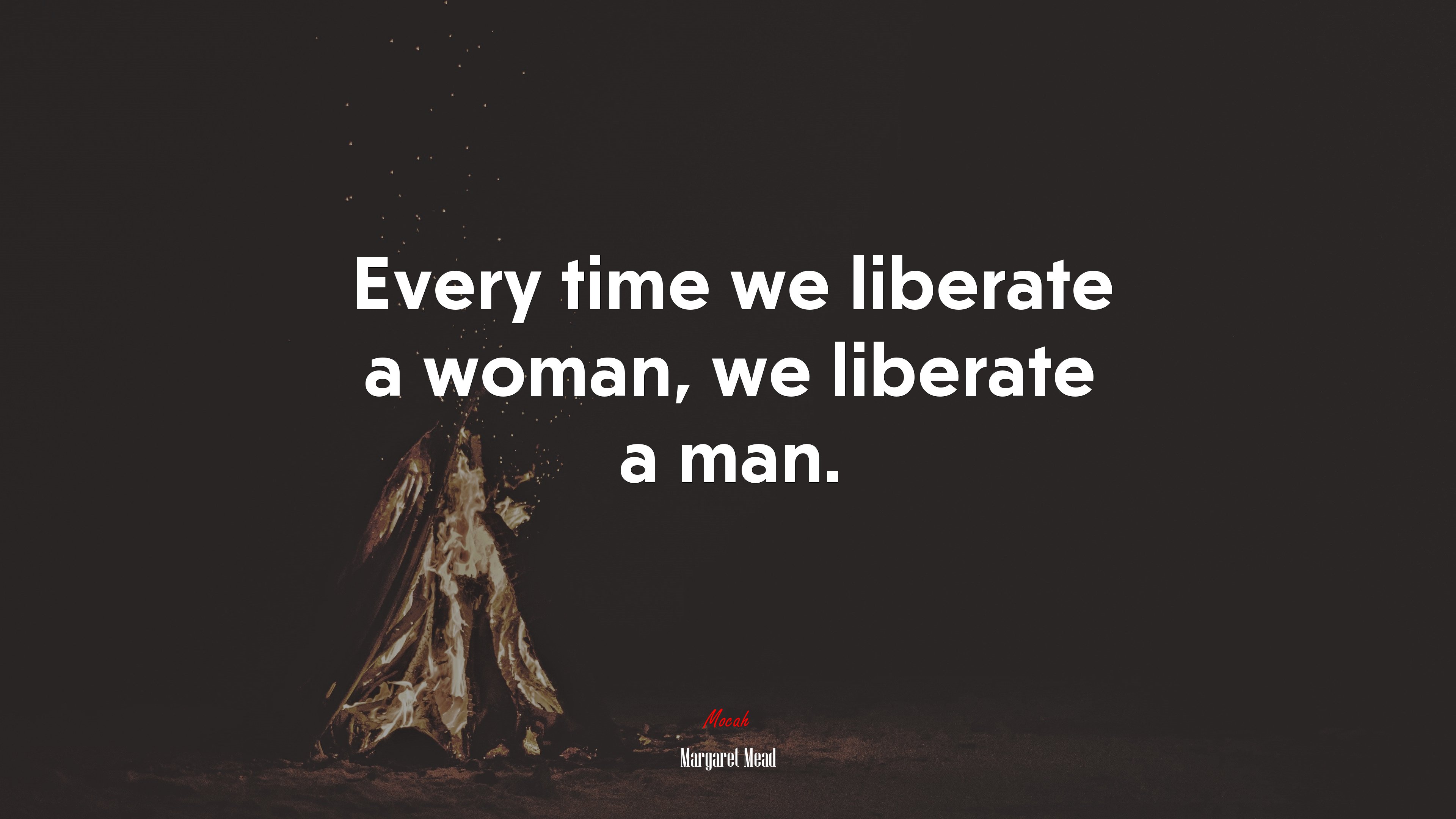 Every time we liberate a woman, we liberate a man. | Margaret Mead quote HD Wallpaper