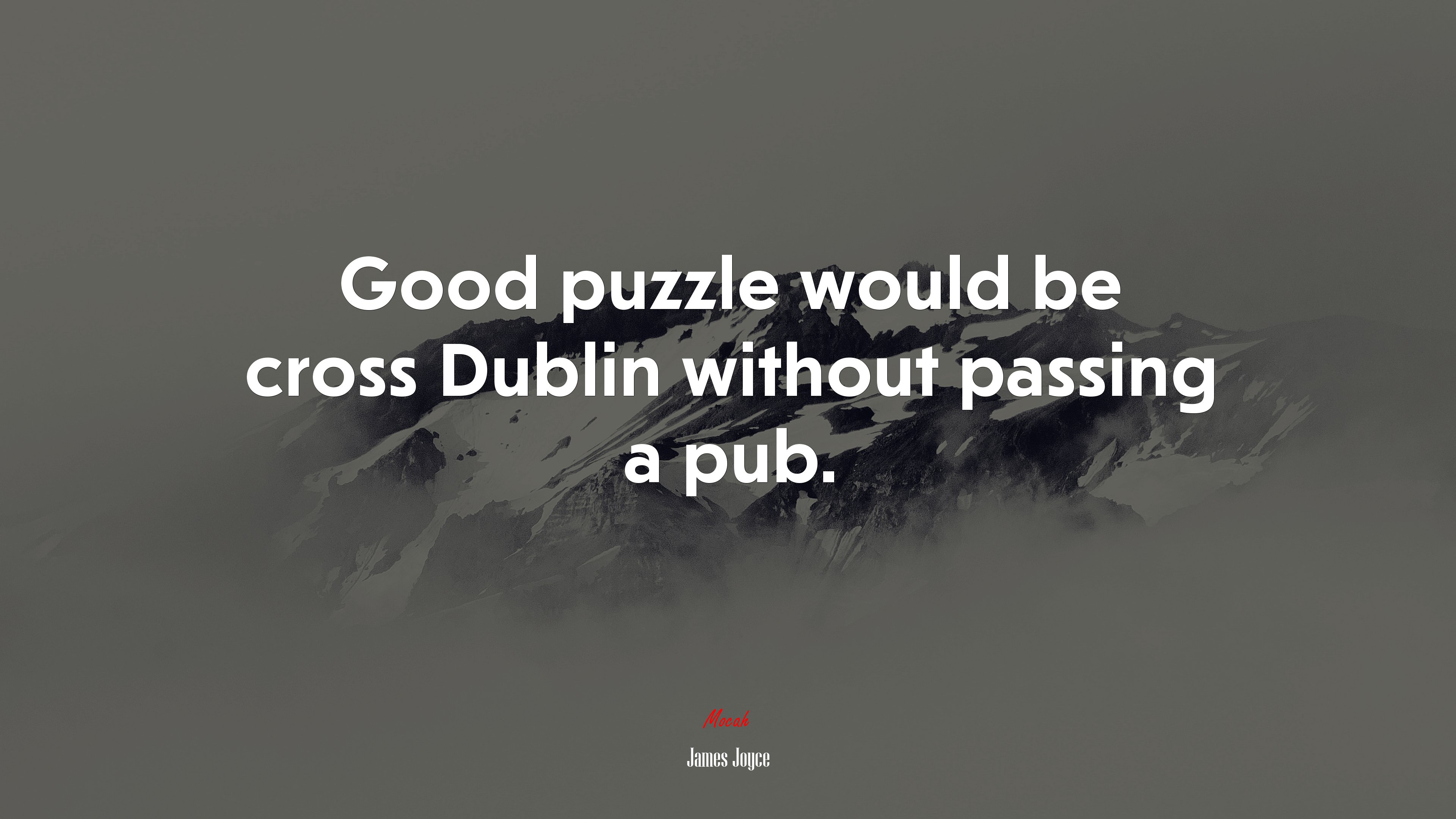 Good puzzle would be cross Dublin without passing a pub. | James Joyce quote HD Wallpaper