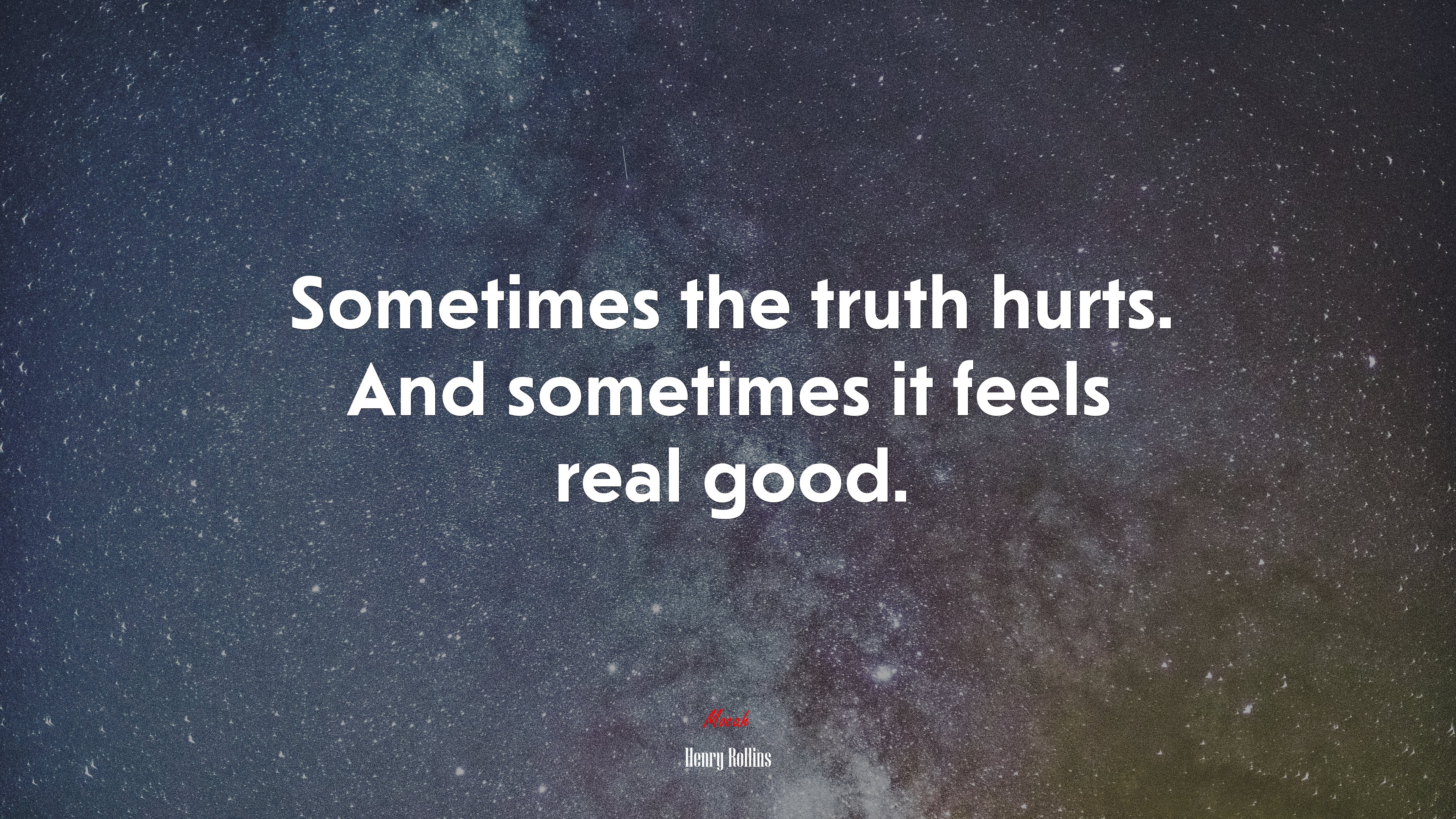 Sometimes the truth hurts. And sometimes it feels real good. | Henry Rollins quote HD Wallpaper
