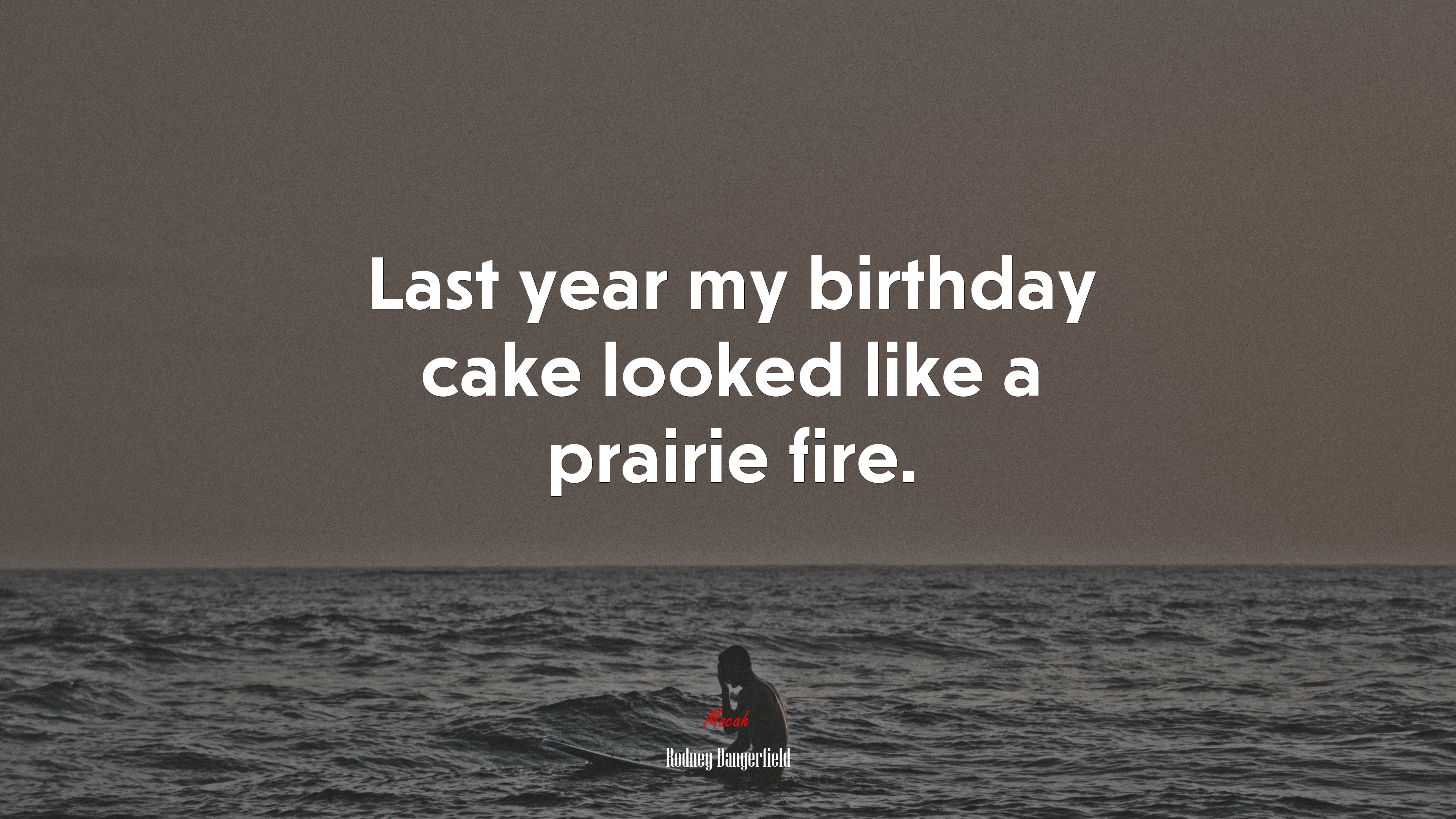 Last year my birthday cake looked like a prairie fire. | Rodney Dangerfield quote HD Wallpaper