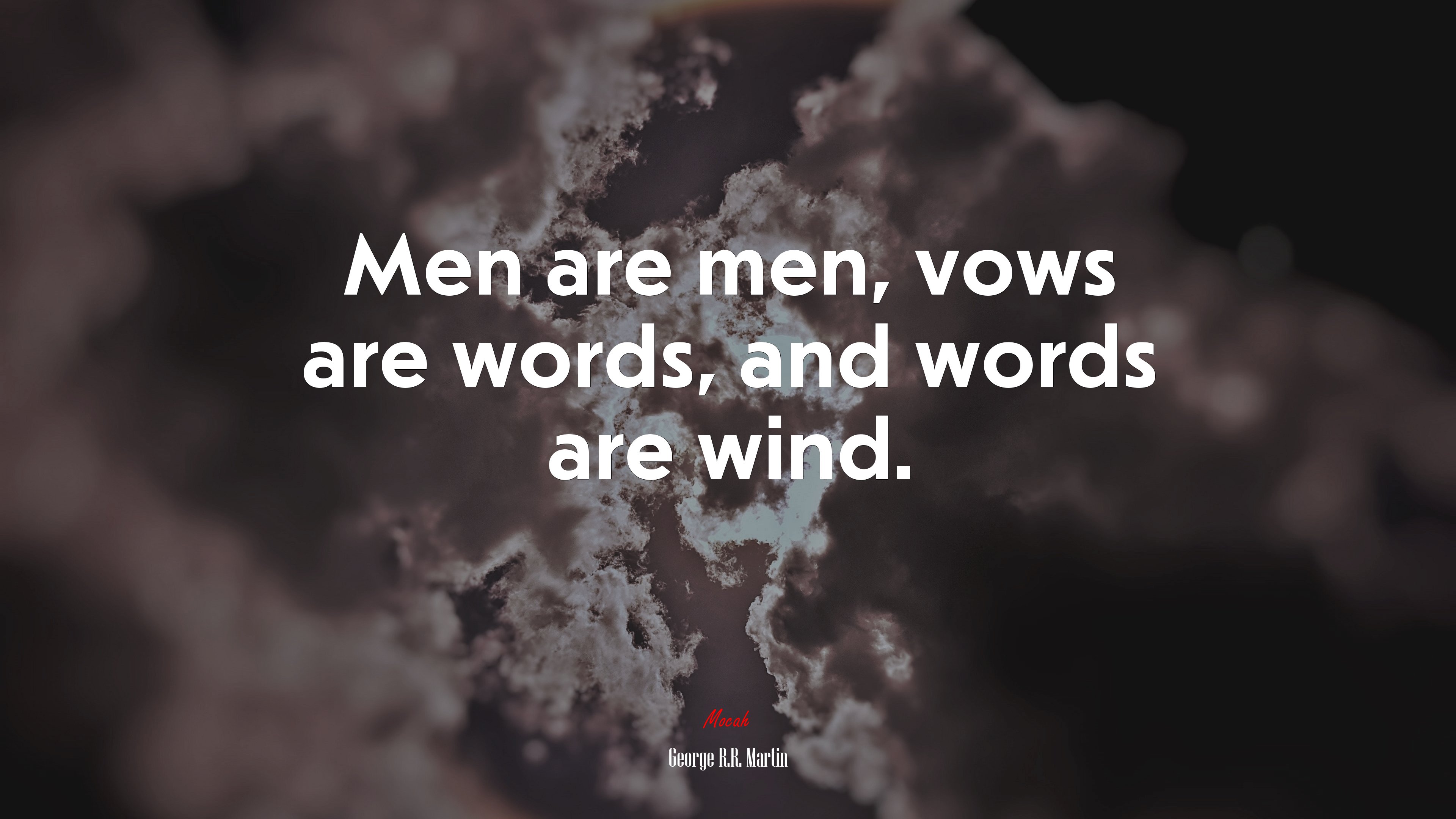 Men are men, vows are words, and words are wind. | George R.R. Martin quote HD Wallpaper